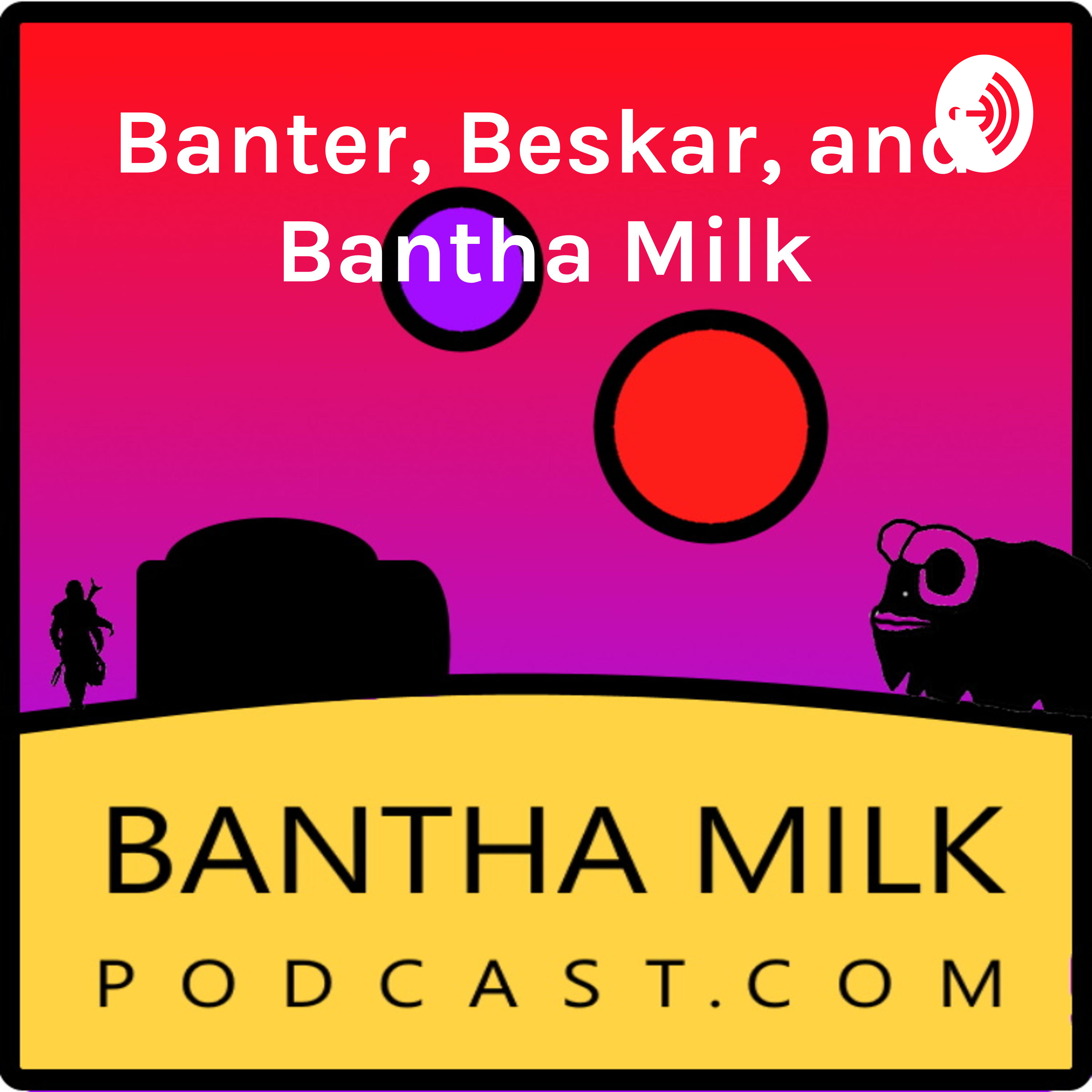 Bantha Milk | A Star Wars Universe Podcast
