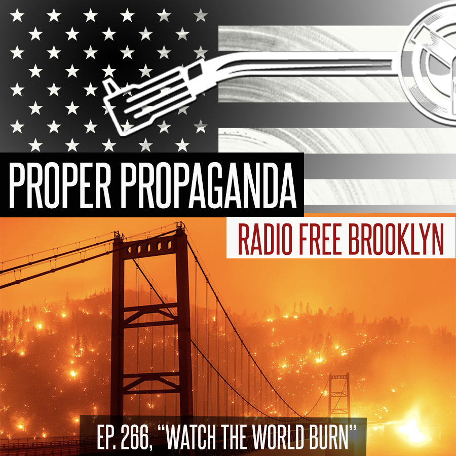 Proper Propaganda Ep. 266, "Watch the World Burn" episode artwork