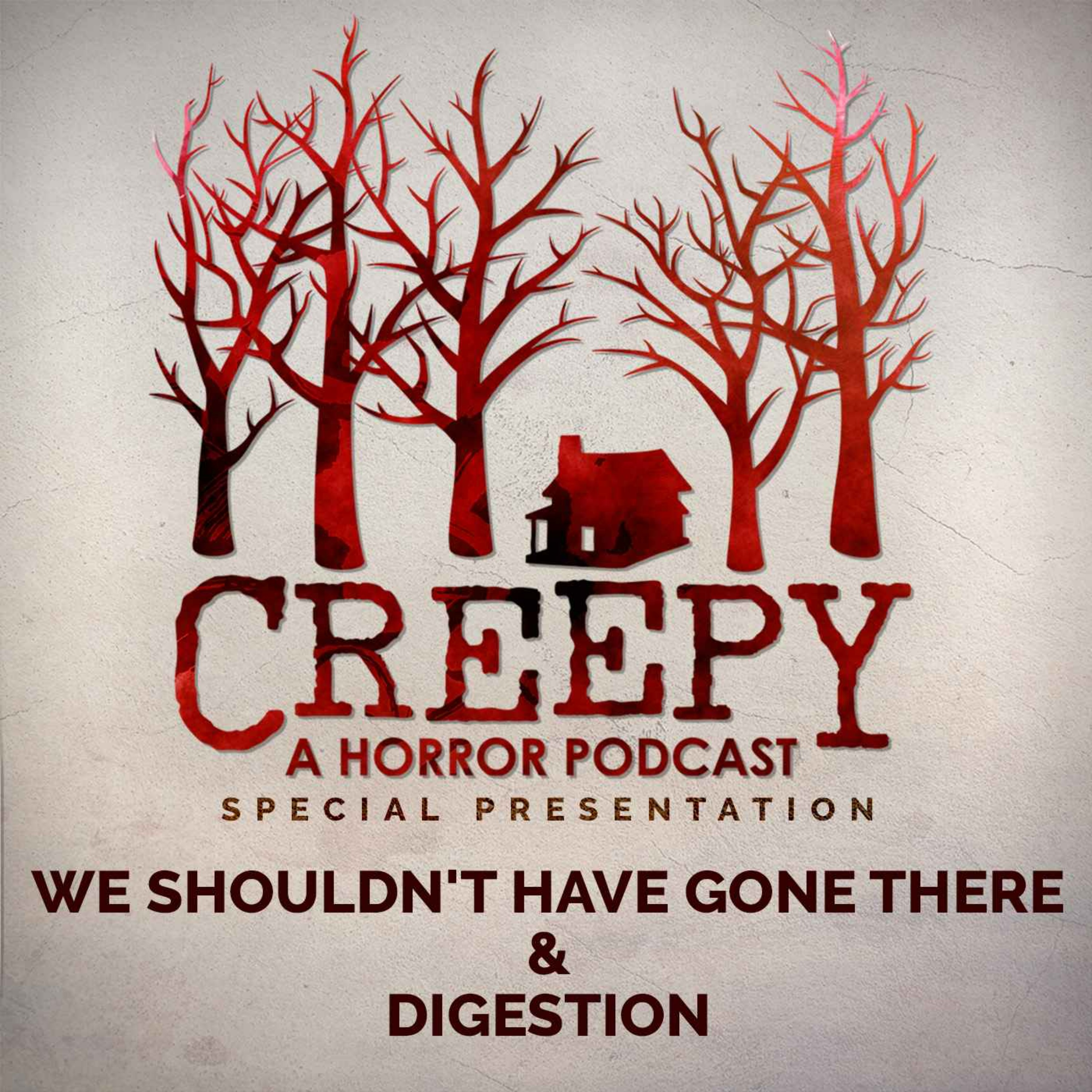 We Shouldn't Have Gone There & Digestion