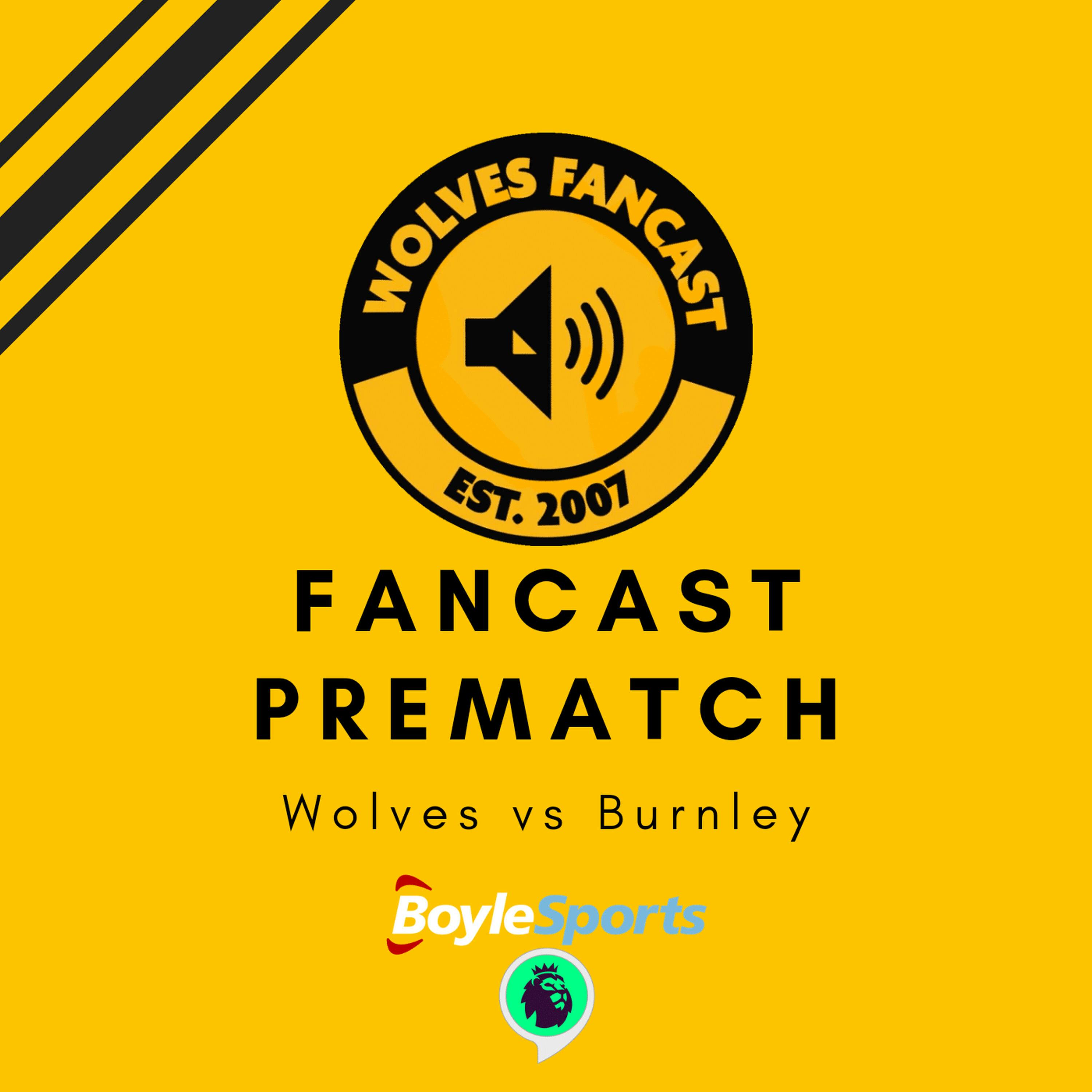 Wolves Vs Burnley - Fancast Prematch