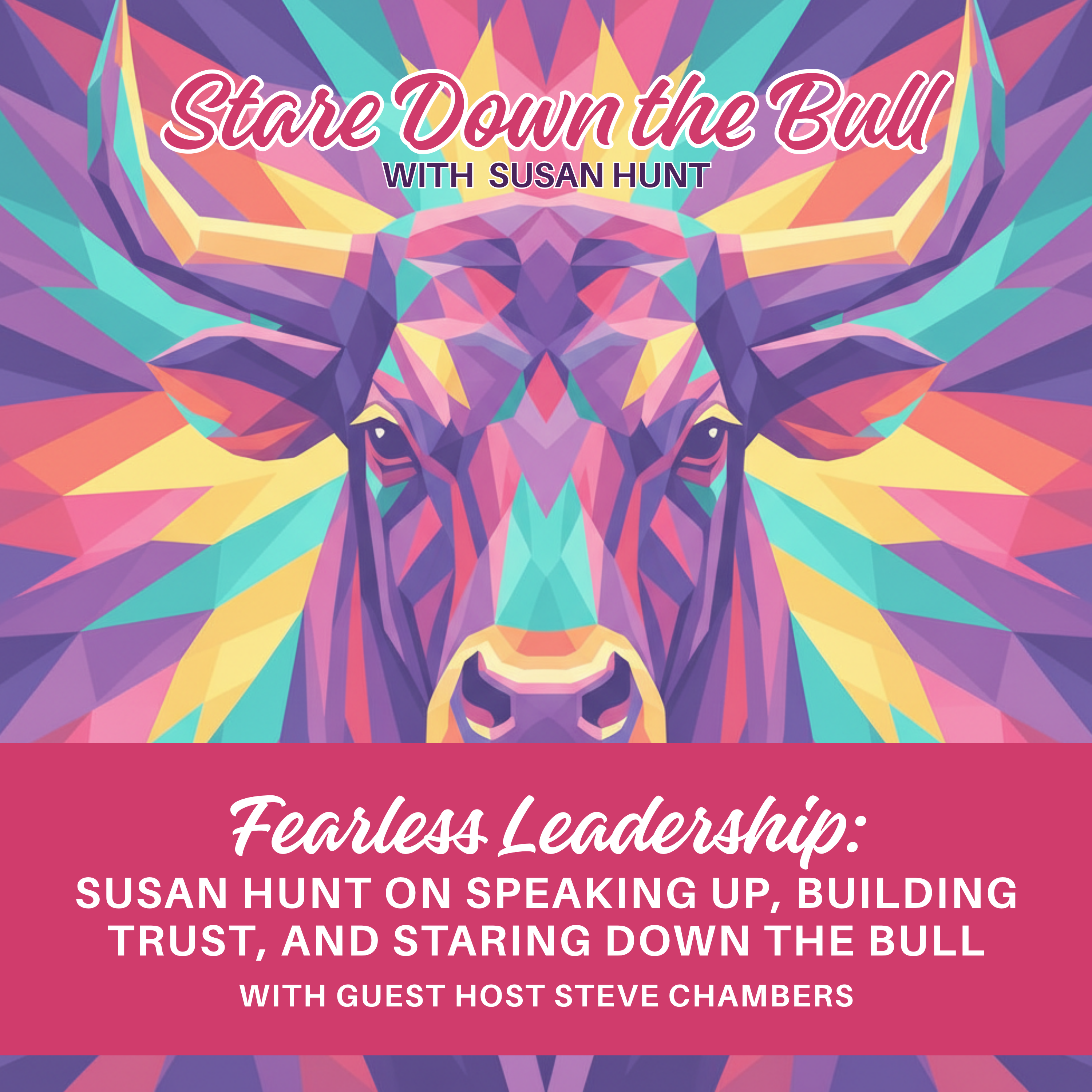 Fearless Leadership: Susan Hunt on Speaking Up, Building Trust, and Staring Down the Bull episode artwork
