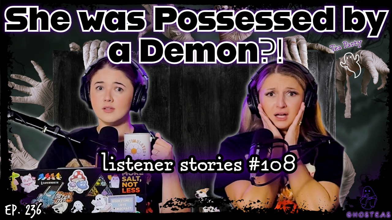 Something Terrifying is Haunting Our Listeners || Ghosteas Tea Party #107