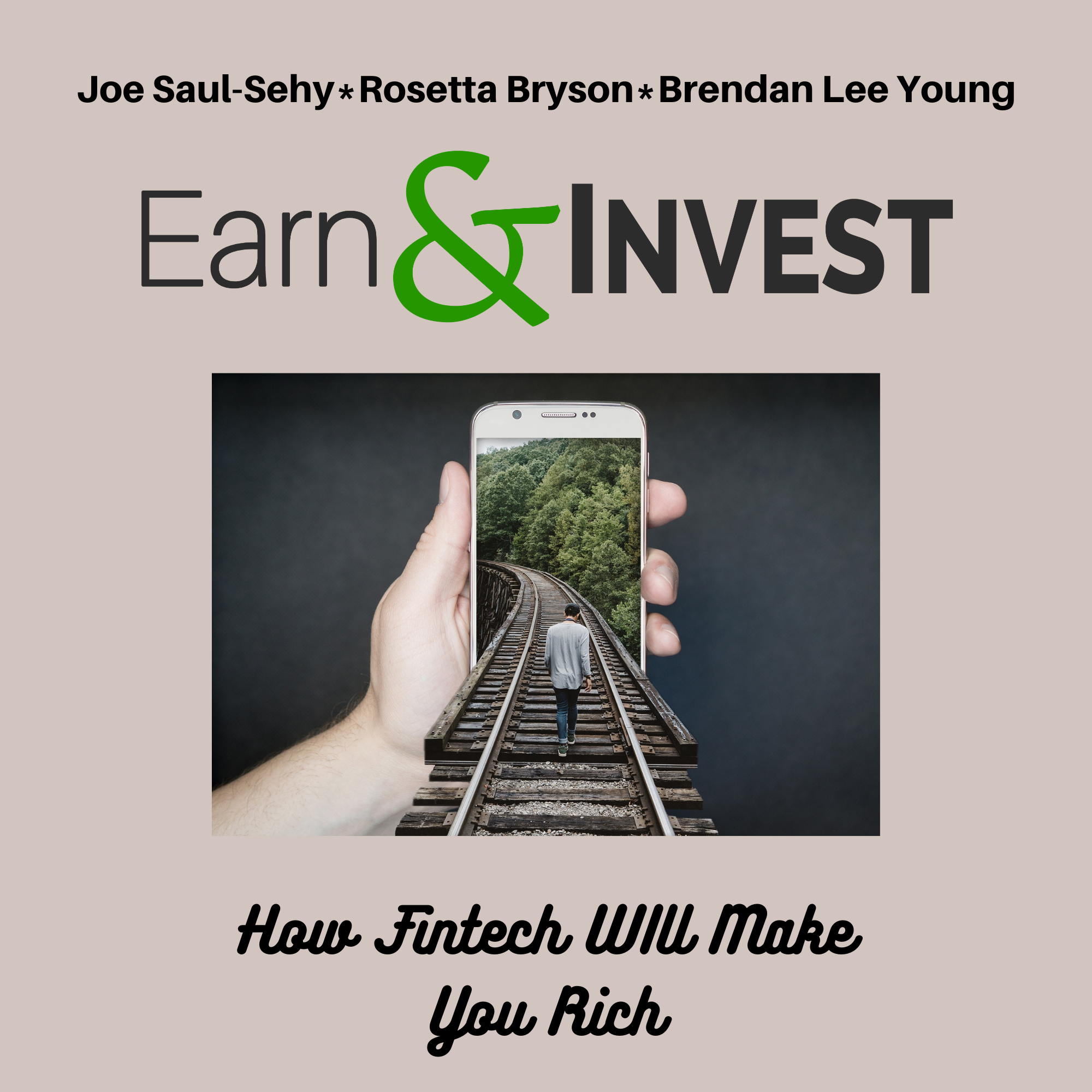 How Fintech Will Make You Rich w/ Joe Saul-Sehy, Rosetta Bryson, and Brendan Lee Young