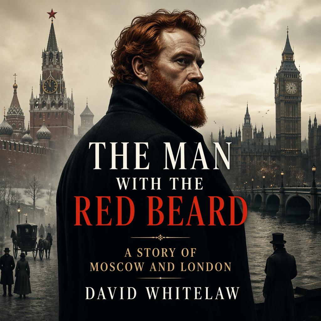 The Man with the Red Beard, A Story of Moscow and London by David Whitelaw ~ Full Audiobook [thriller] episode artwork