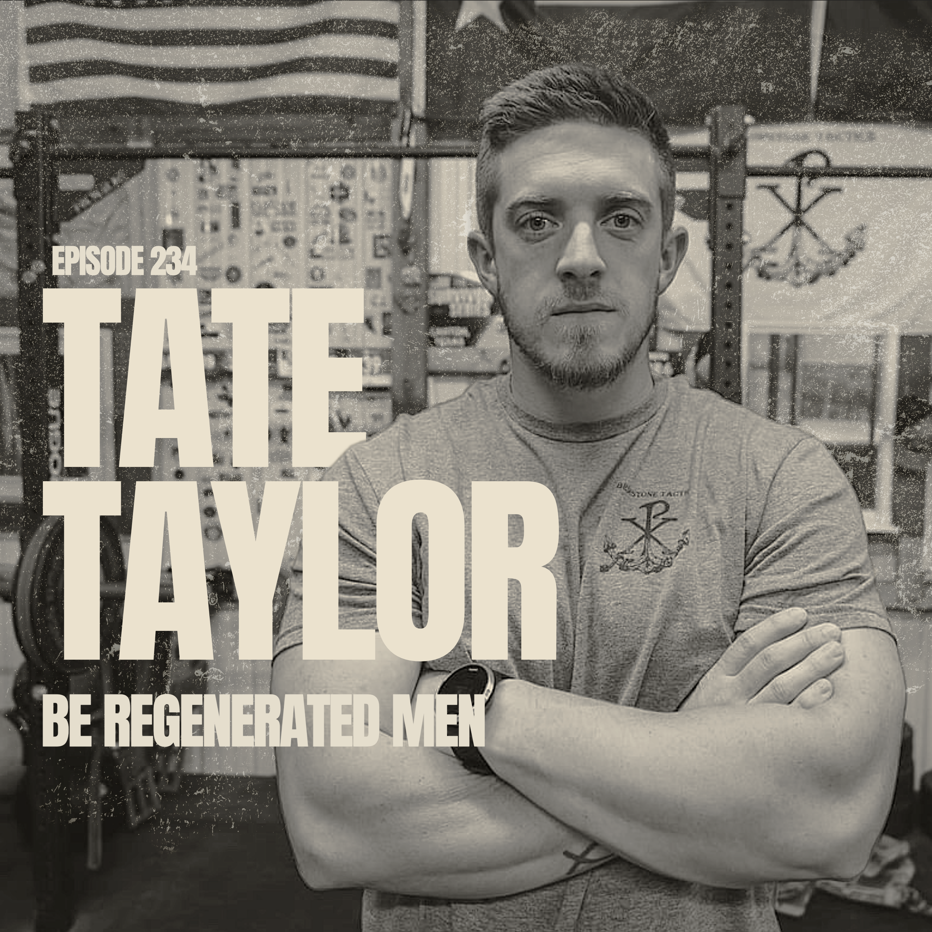 EP 234: TATE TAYLOR | Be Regenerated Men