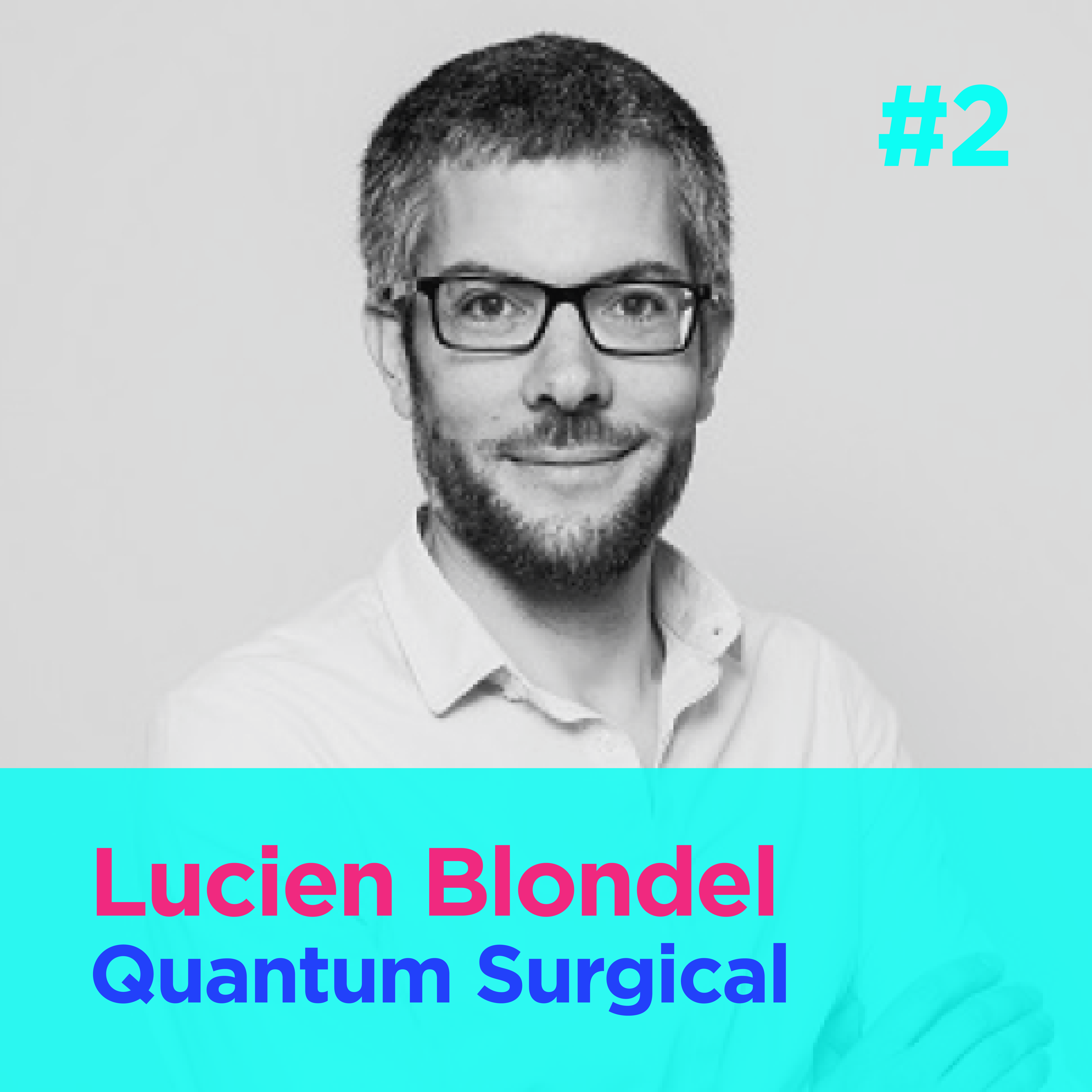 #2 - Treating liver cancer with surgical robotics - Lucien Blondel - Quantum Surgical episode artwork