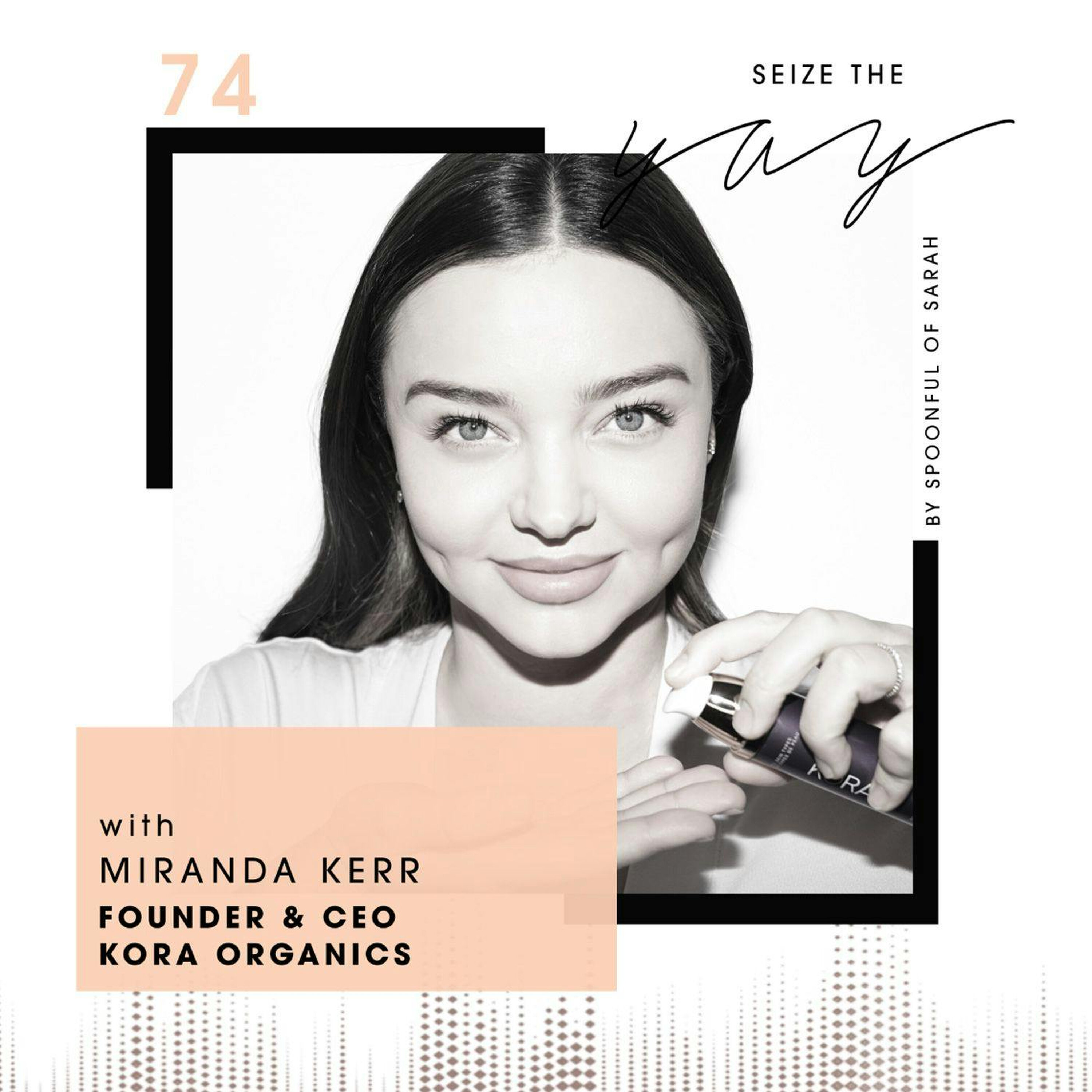 Miranda Kerr // Getting to the Kora of beauty episode artwork