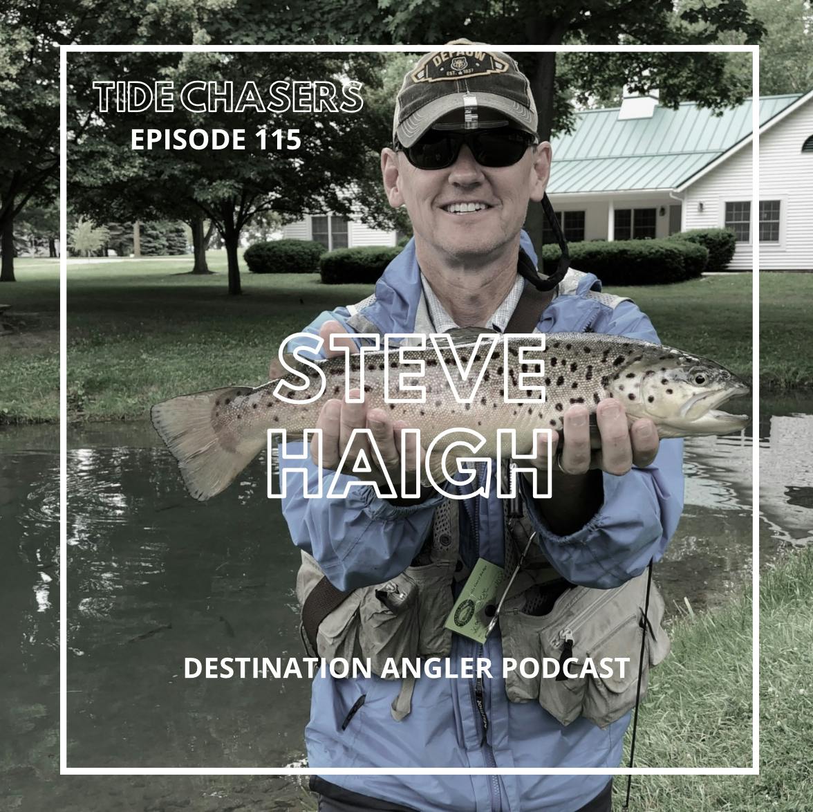 Episode 115 : Behind the scenes of Destination Angler Podcast with Steve Haigh