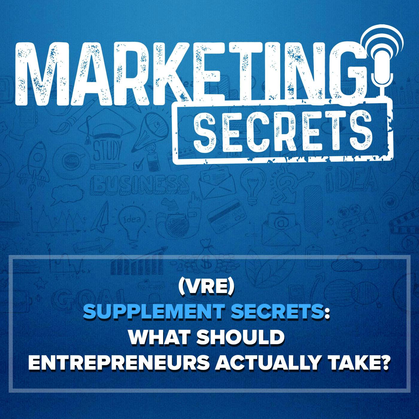 (VRE) Supplement Secrets: What Should Entrepreneurs Actually Take?