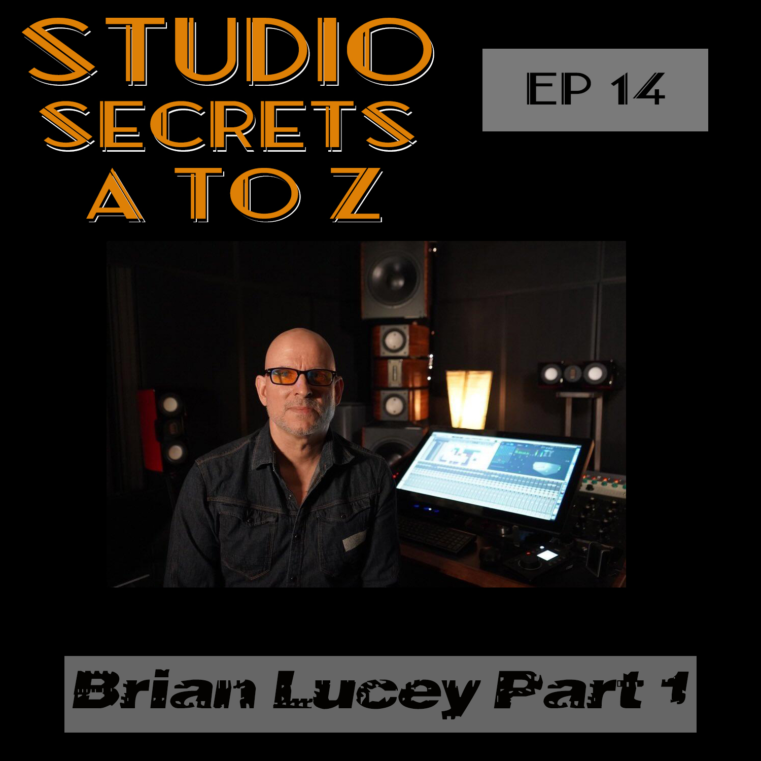 Studio Secrets A to Z - Brian Lucey - Part 1 episode artwork