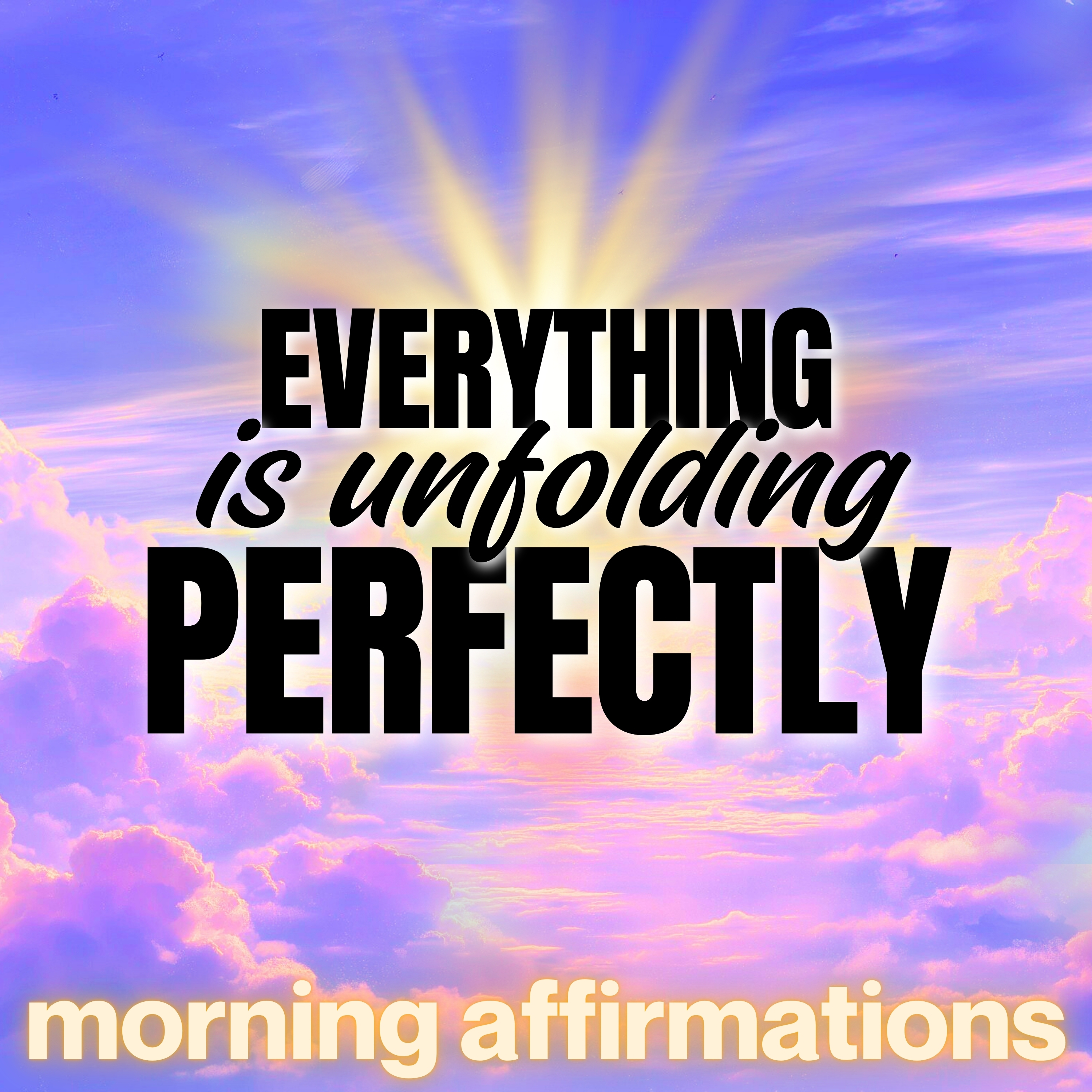 Everything is Unfolding Perfectly | Morning Affirmations
