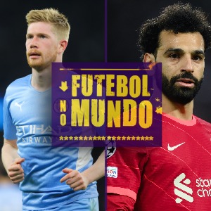 Futebol no Mundo #102: City e Liverpool abrem vantagem na Champions; Premier League sobra no mundo?