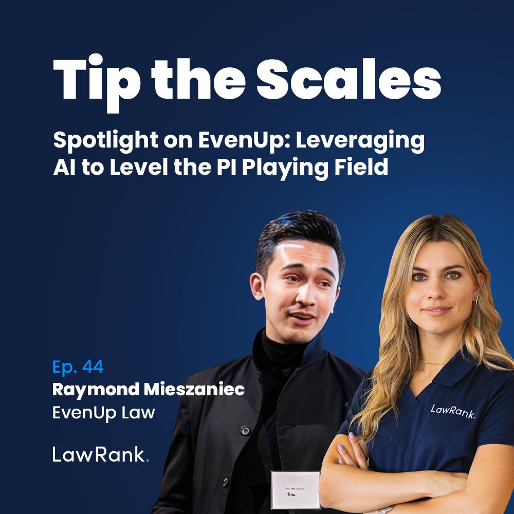 44. Spotlight on EvenUp: Leveraging AI to Level the PI Playing Field, Raymond Mieszaniec, EvenUp Law