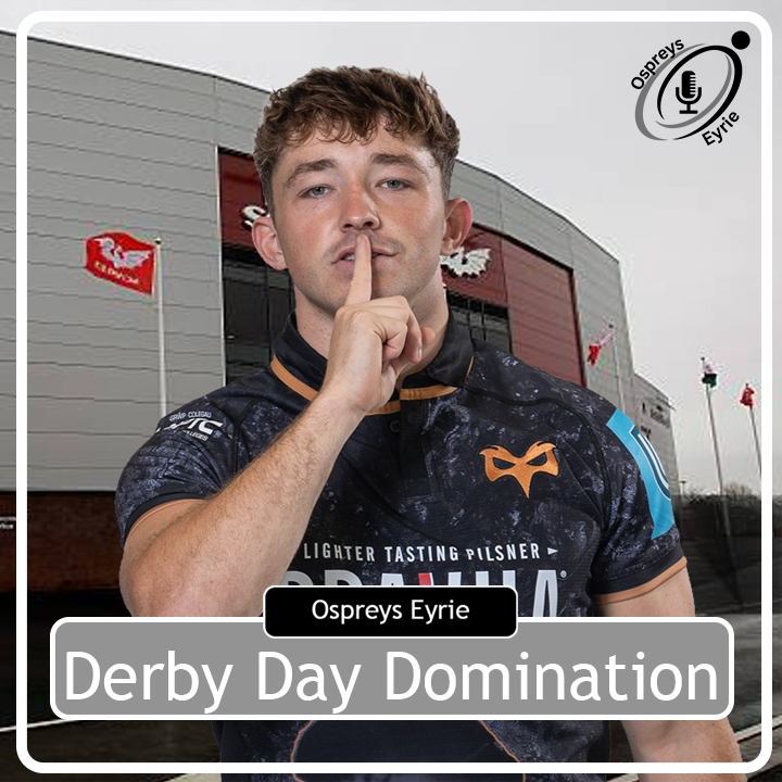 Derby Day Domination | Ospreys Eyrie