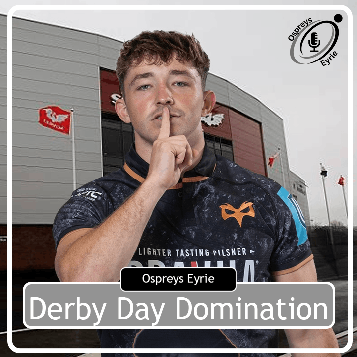 Derby Day Domination | Ospreys Eyrie Derby Day Domination | Ospreys Eyrie
