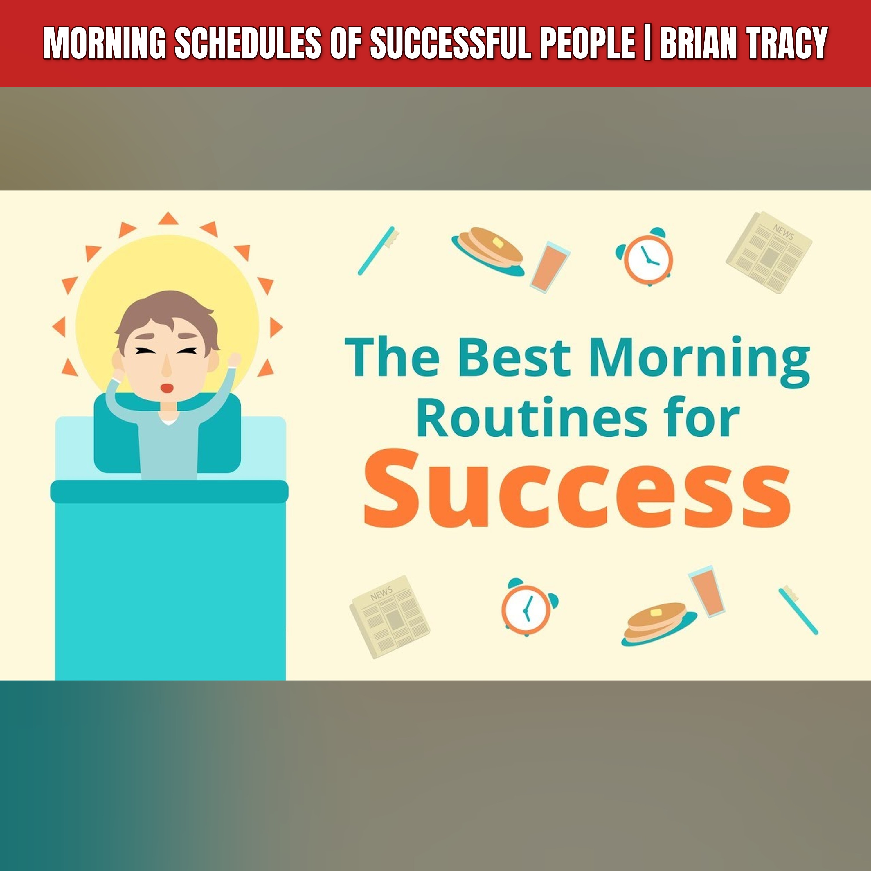 Morning Schedules of Successful People | Brian Tracy episode artwork