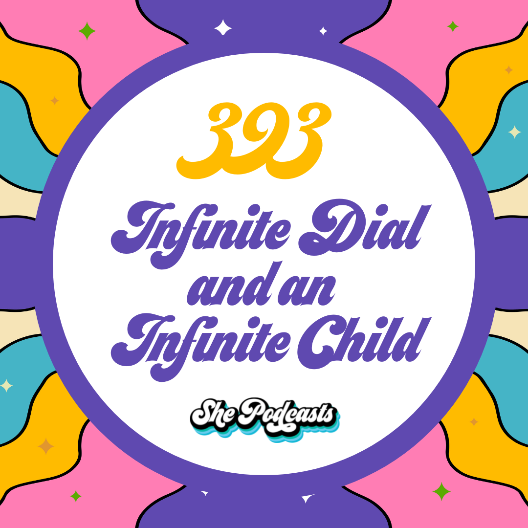 393 Infinite Dial and an Infinite Child