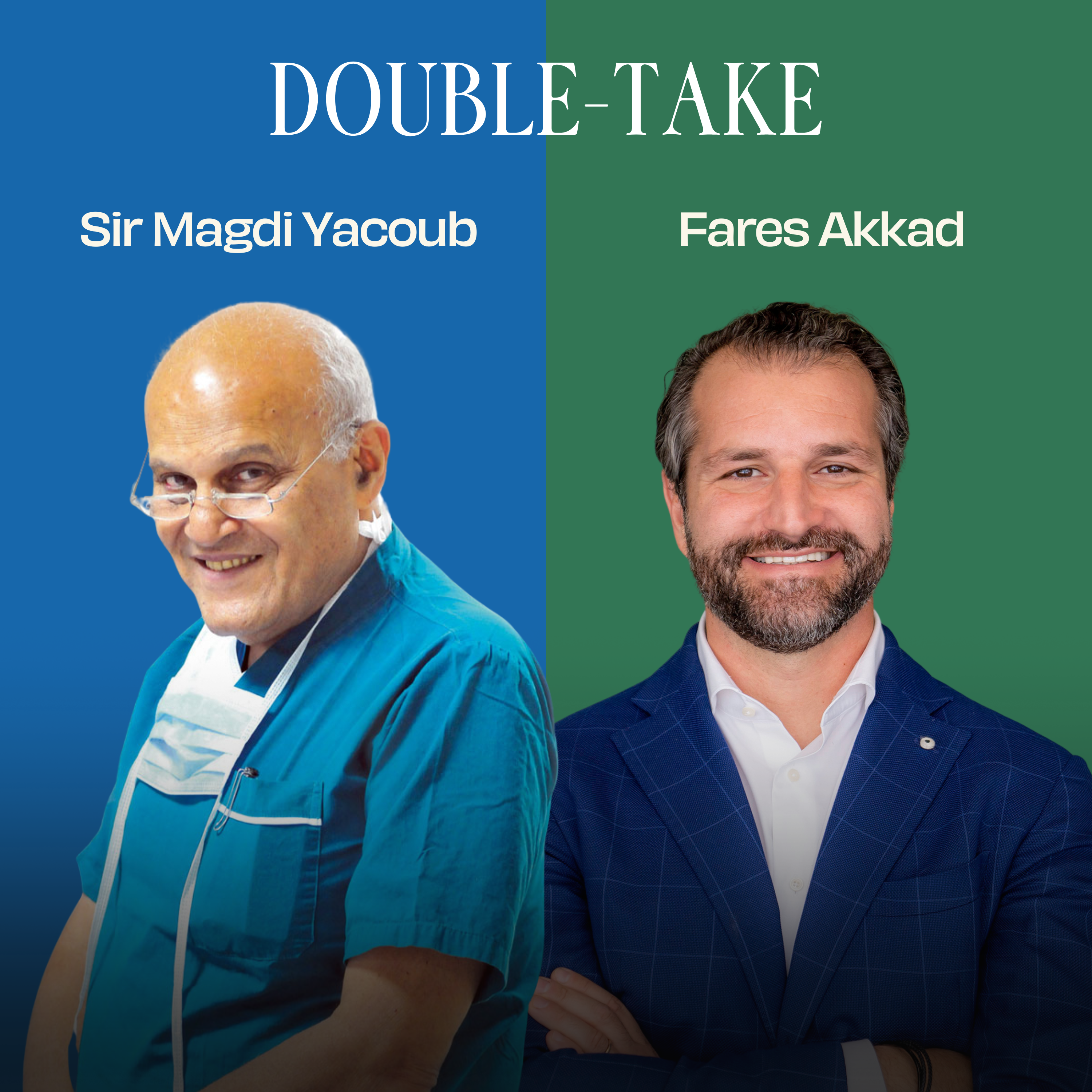 Double-Take: Giving Back, with Sir Magdi Yacoub and Meta’s Fares Akkad