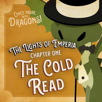Ep. 1. The Lights of Emperia – Chapter One: The Cold Read