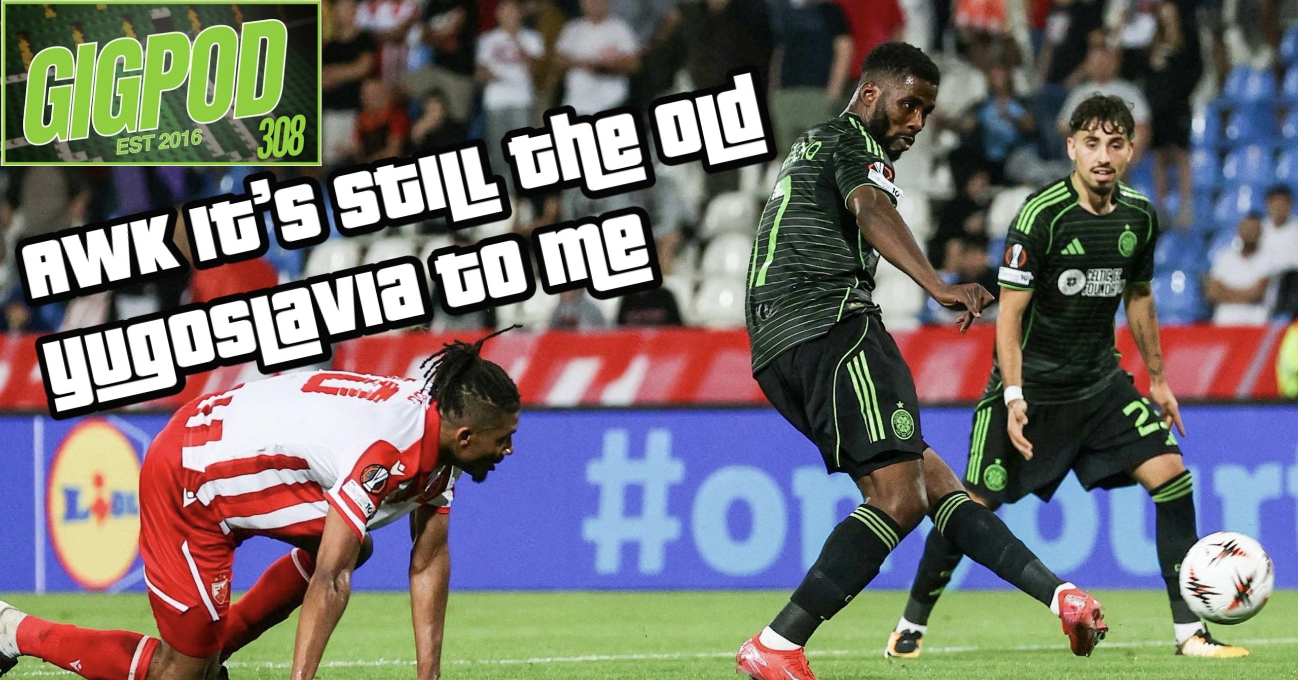 GIGPOD EP 308: AWK IT'S STILL THE OLD YUGOSLAVIA TO ME