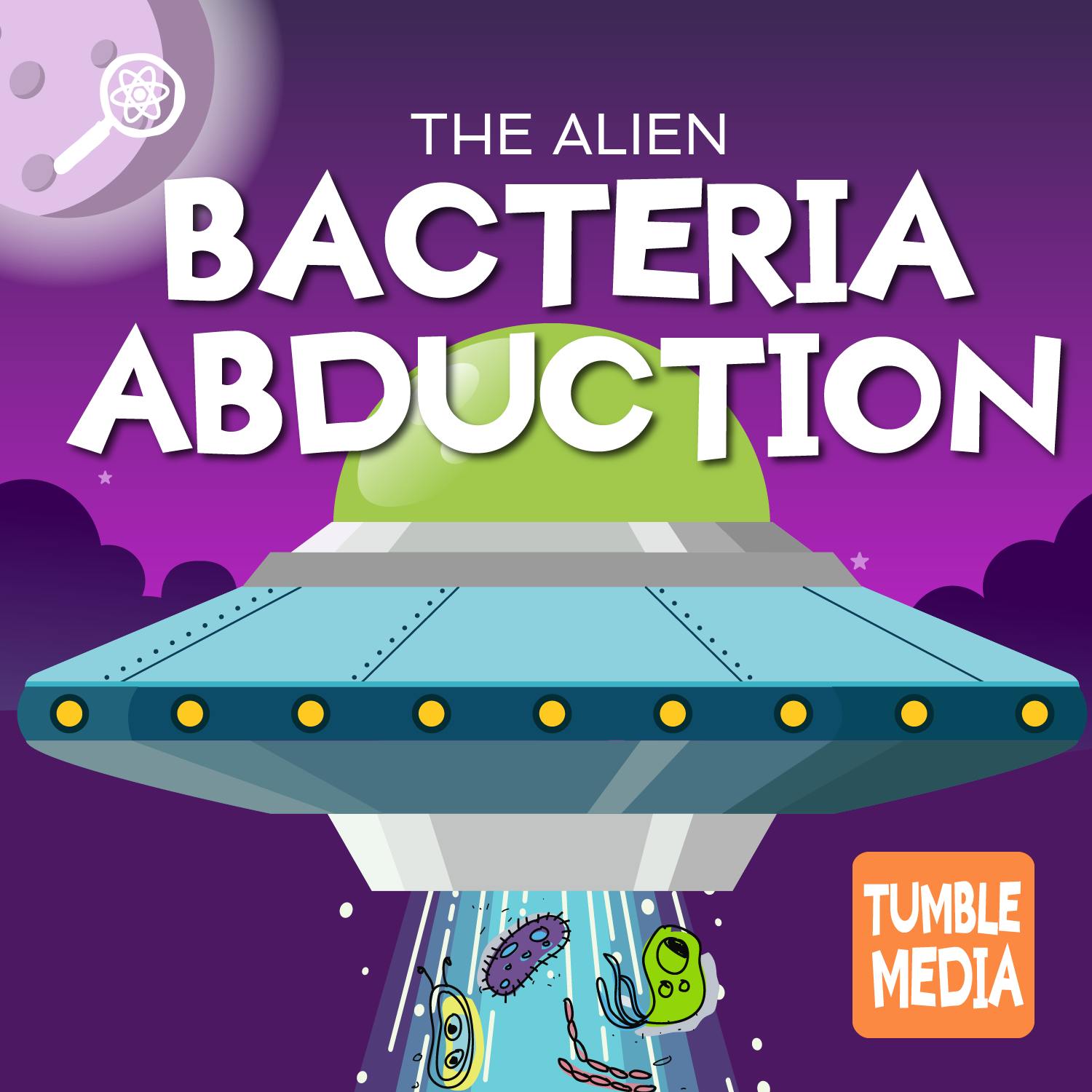 The Alien Bacteria Abduction