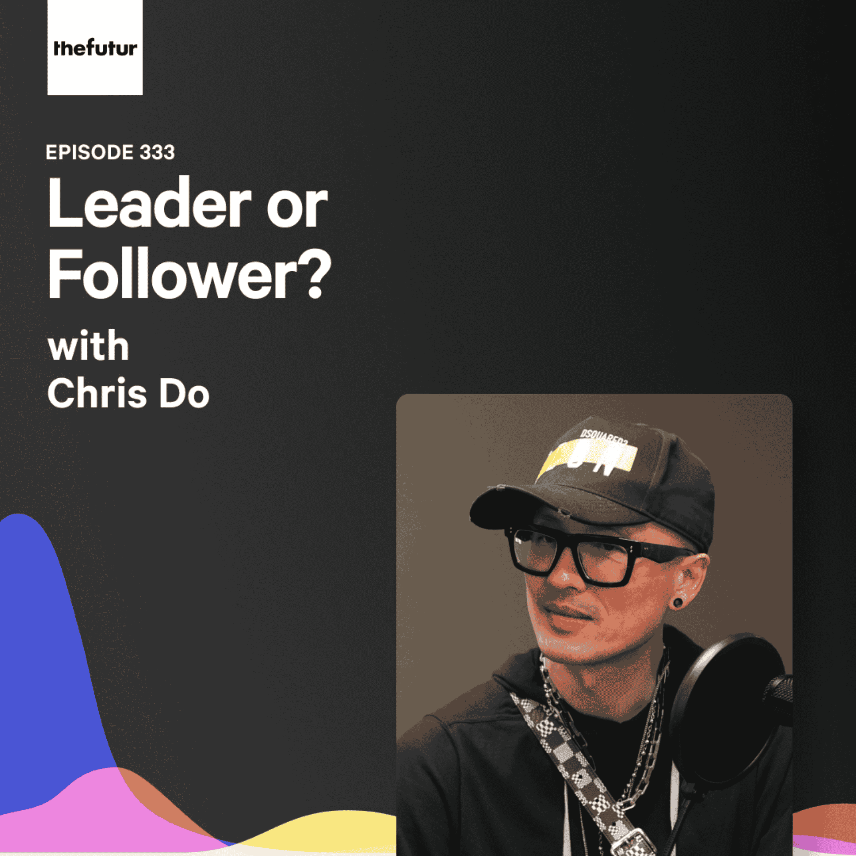Leader or Follower? - With Chris Do | Episode 333