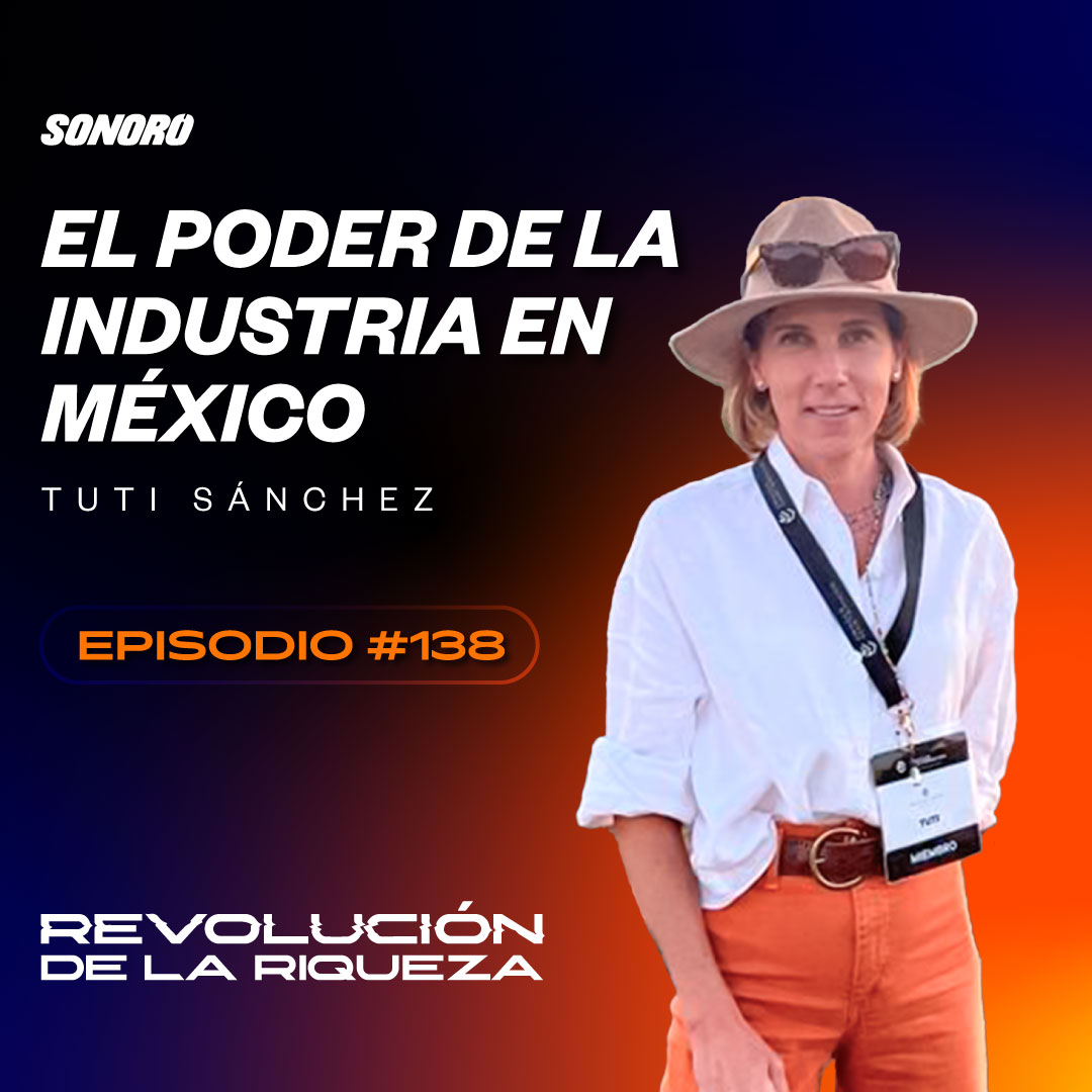138. El poder de la industria en México con Tuti Sánchez, episode artwork