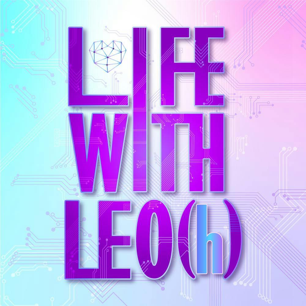 Introducing...Life with LEO(h)