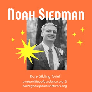 The Bravery of the Brokenhearted - A Big Brothers Perspective on Grief From the Loss of a Sibling with Sanfilippo Syndrome with Noah Siedman episode artwork