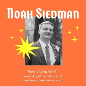 The Bravery of the Brokenhearted - A Big Brothers Perspective on Grief From the Loss of a Sibling with Sanfilippo Syndrome with Noah Siedman