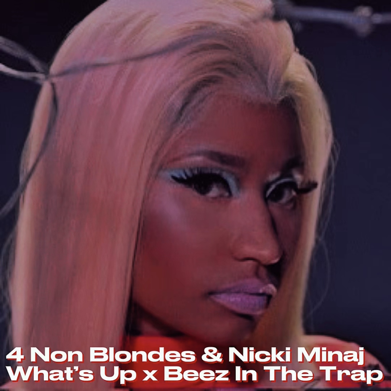 4 Non Blondes & Nicki Minaj - What’s Up x Beez In The Trap (TikTok Mashup)