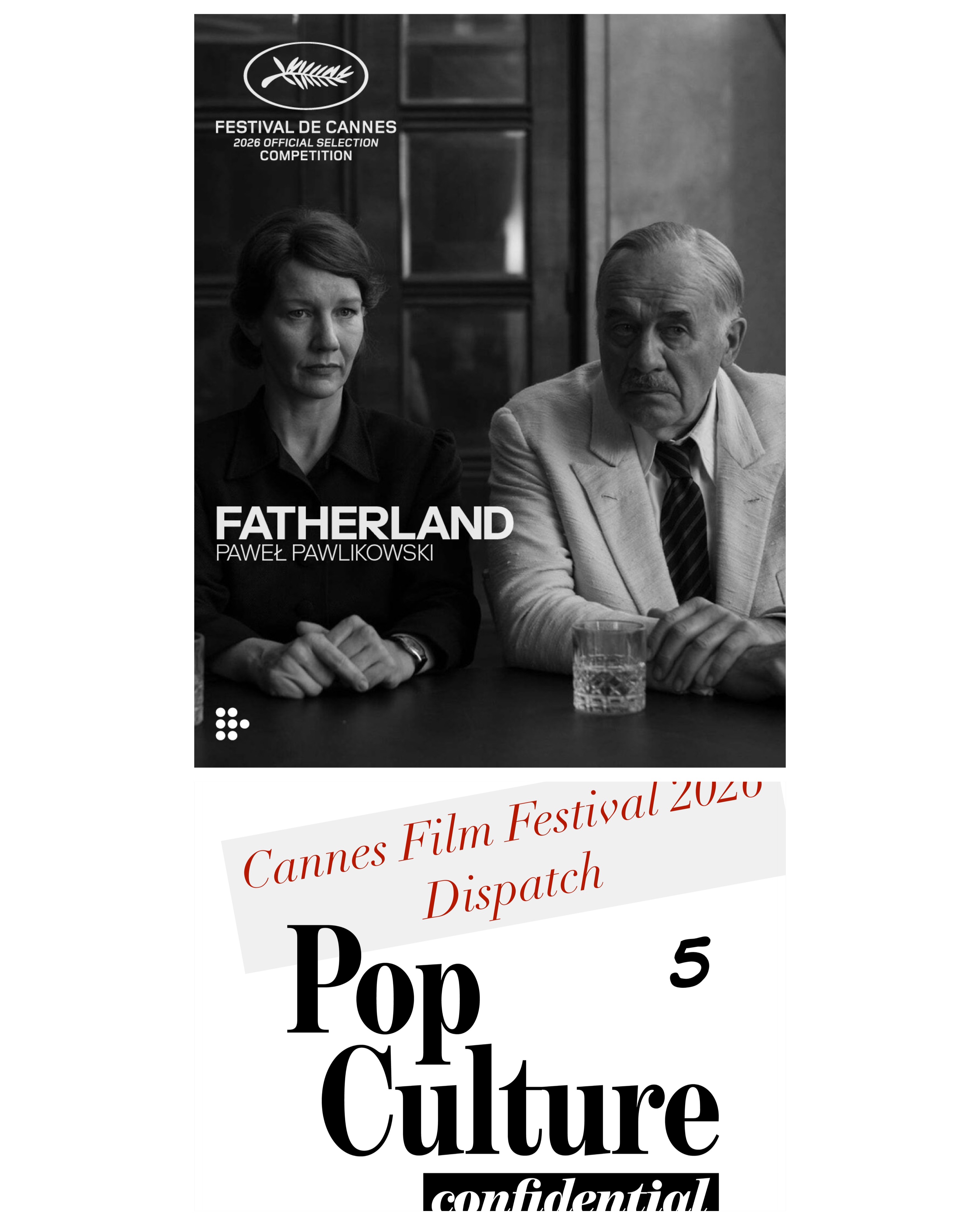519: Cannes Film Festival Dispatch 5! Review Paweł Pawlikowski's 'Fatherland' (Guest Sophia Ciminello – AwardsWatch)