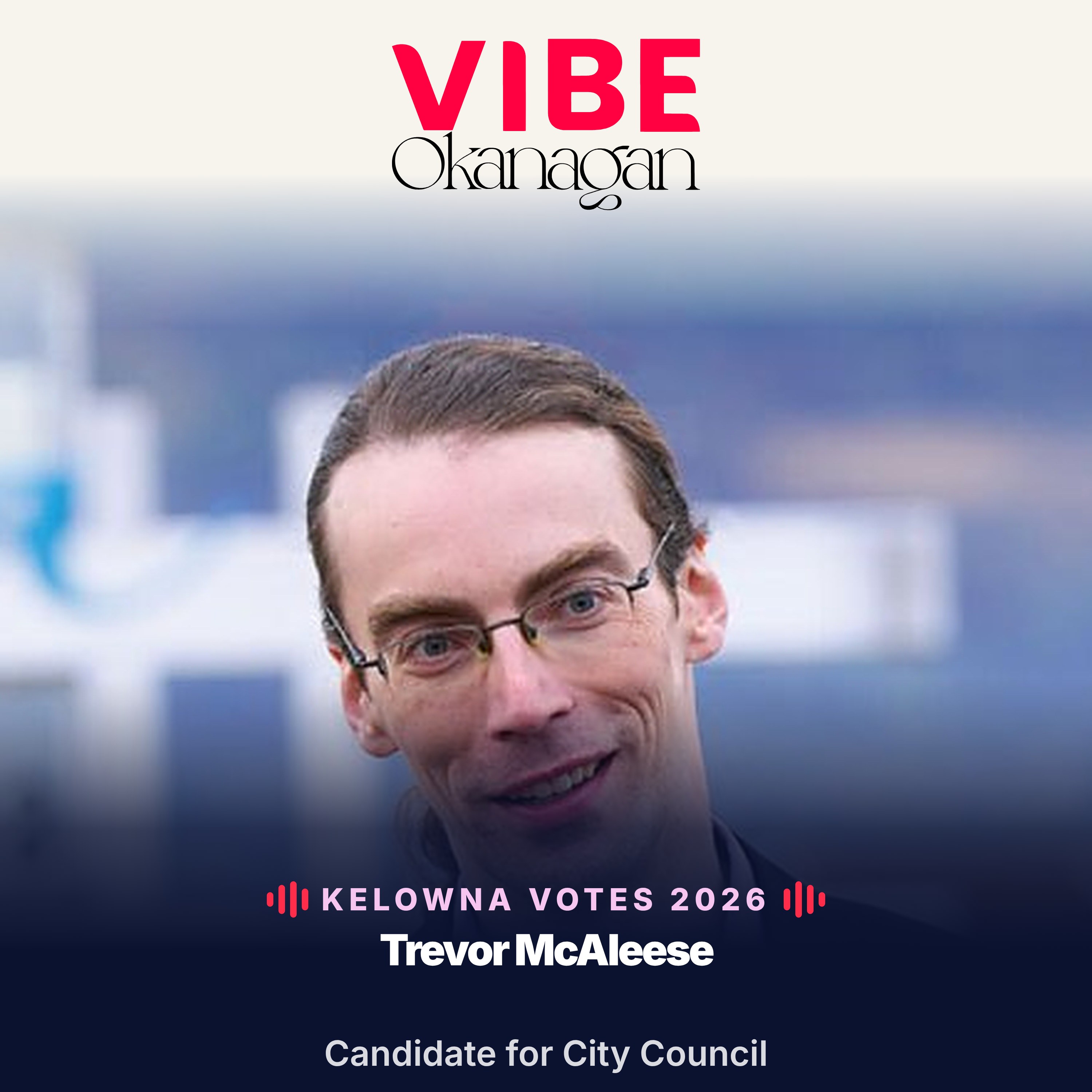 Kelowna Votes 2026: Trevor McAleese, Candidate for City Council episode artwork