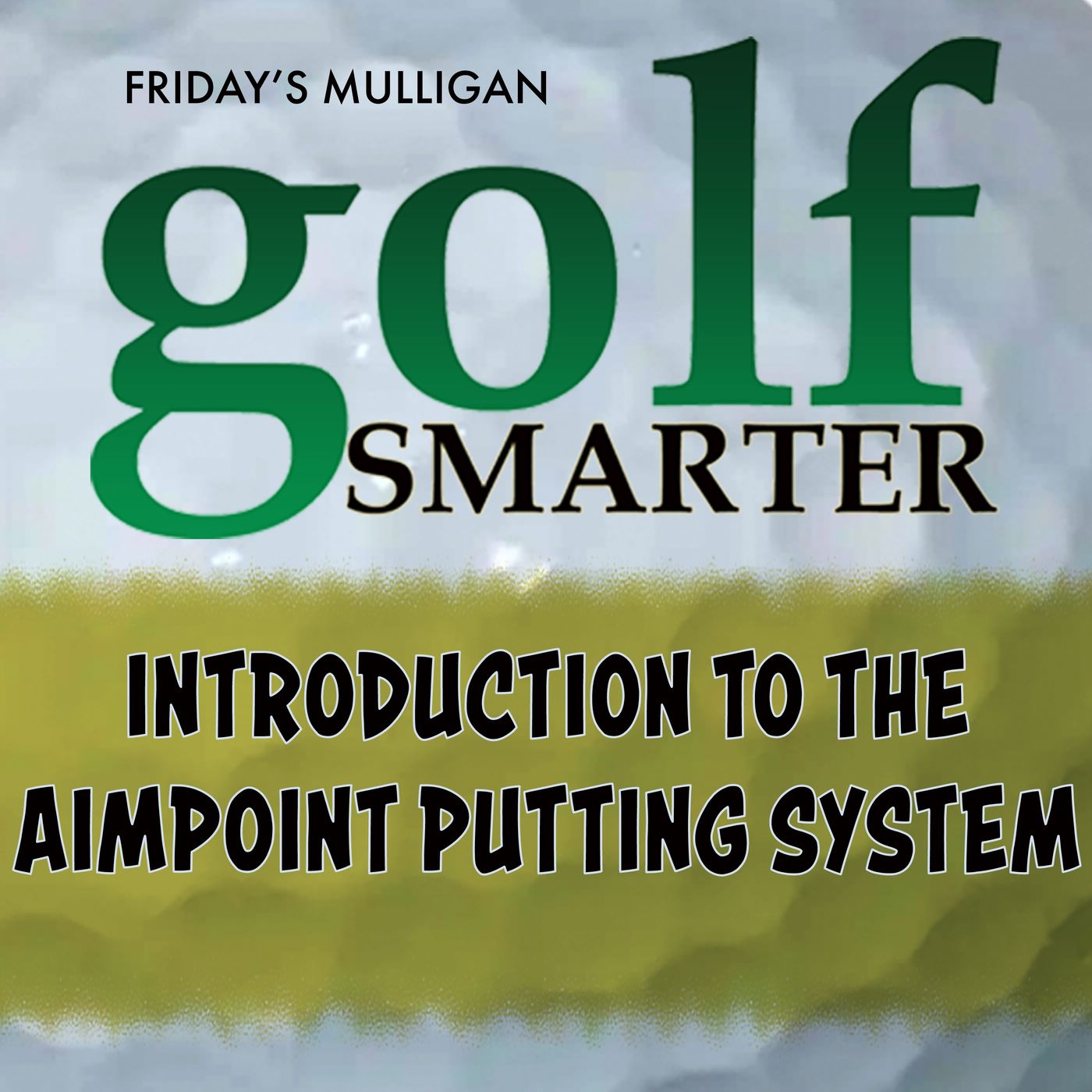 Our Introduction to Aimpoint Putting System with Creator Mark Sweeney episode artwork