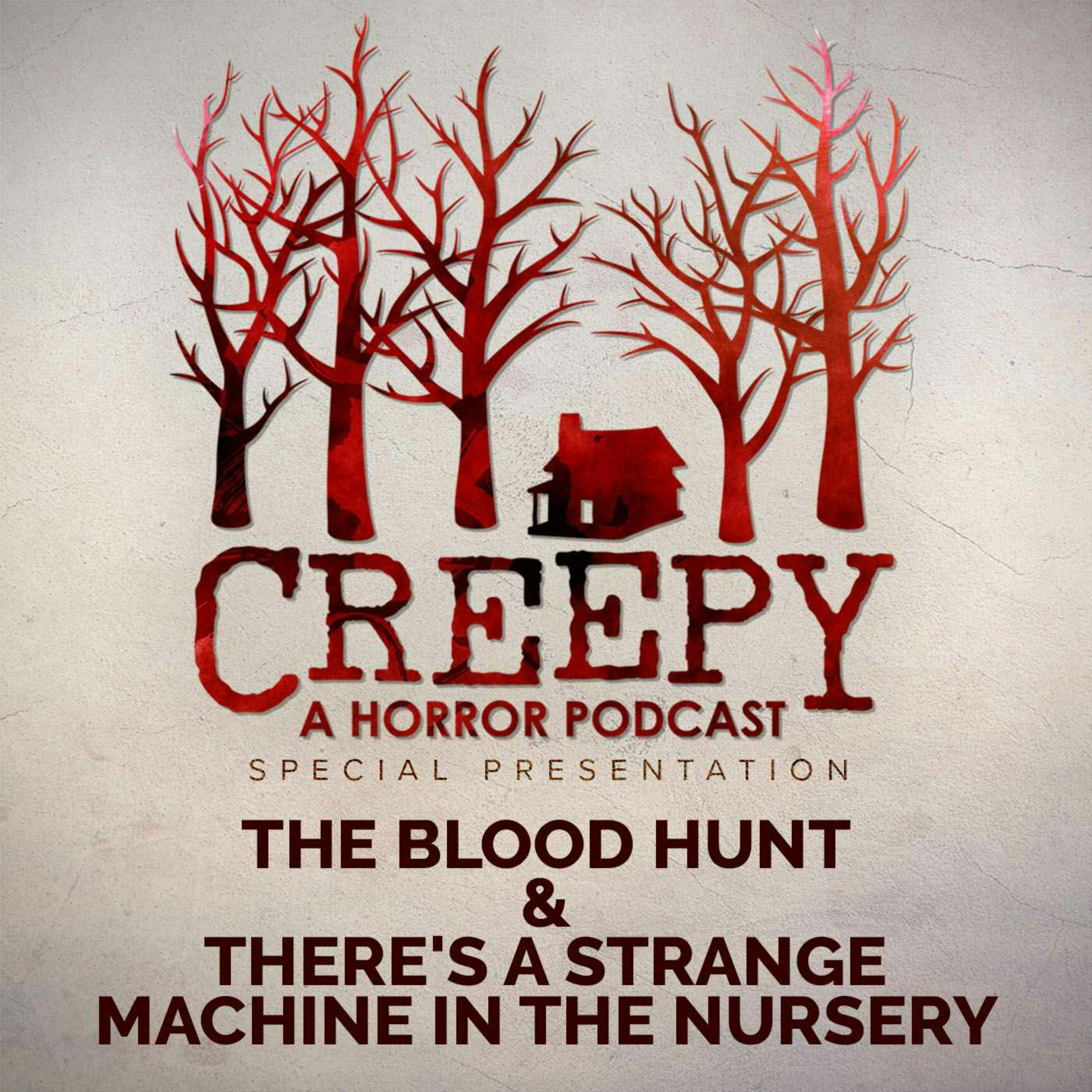 The Blood Hunt & There's A Strange Machine In The Nursery