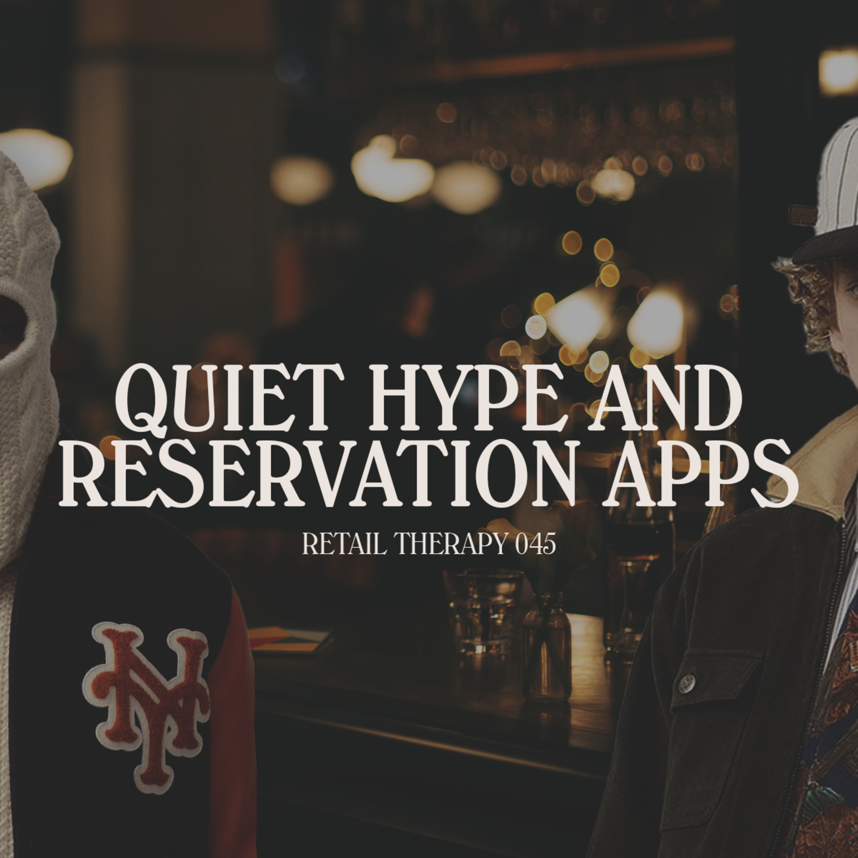 Retail Therapy 045: Quiet Hype & Reservation Apps episode artwork