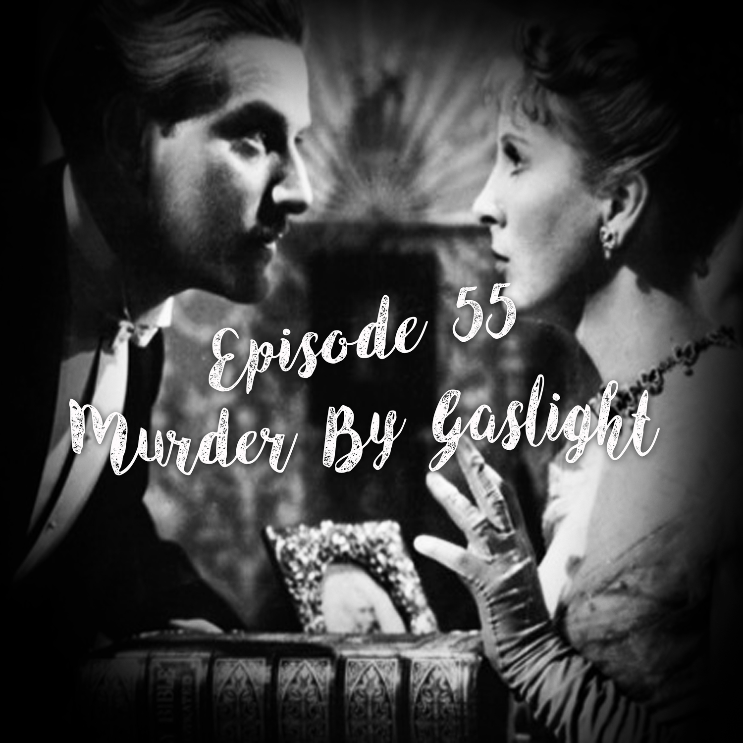 Episode 55: Murder By Gaslight episode artwork