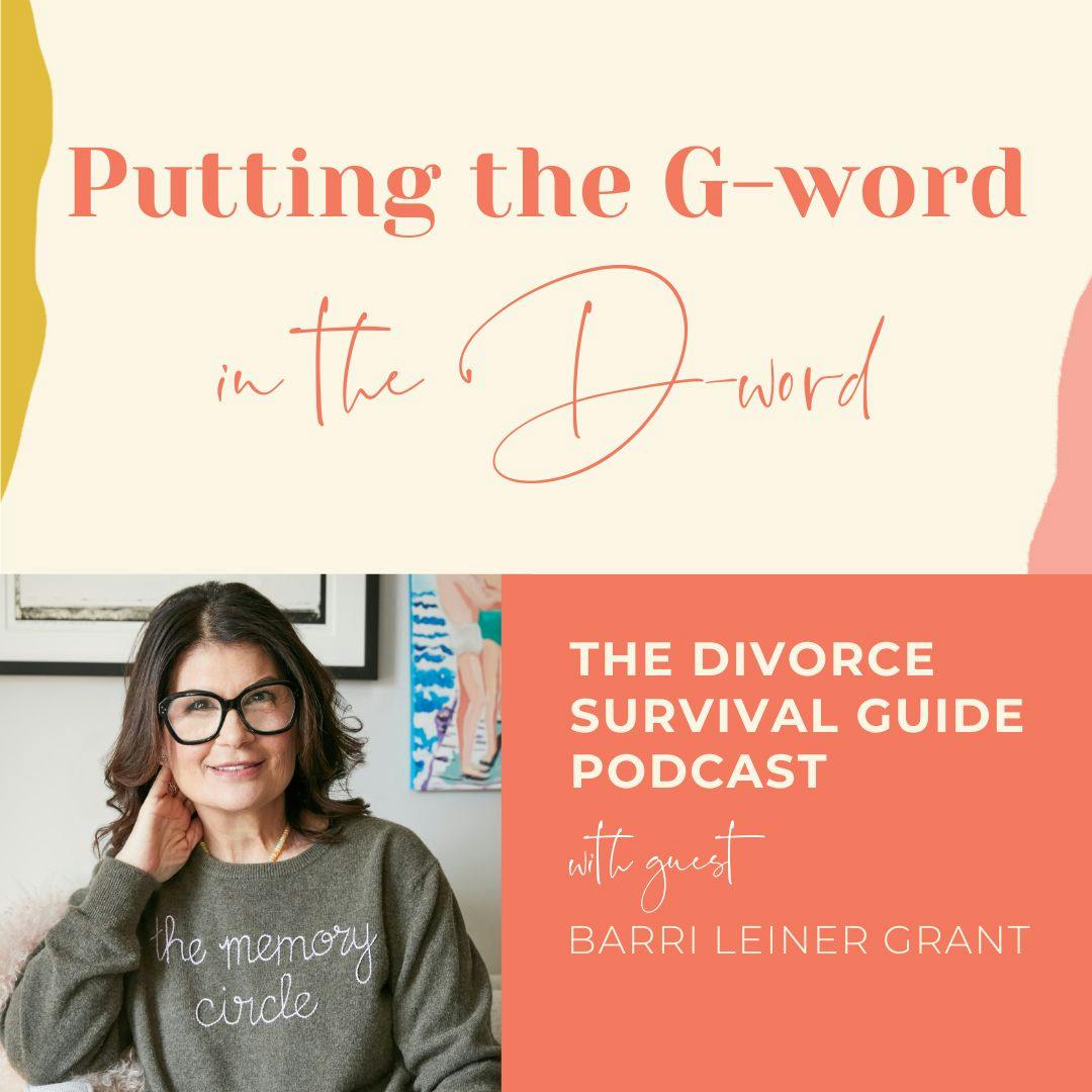 Episode 266: Putting the G-Word in the D-Word with Barri Leiner Grant