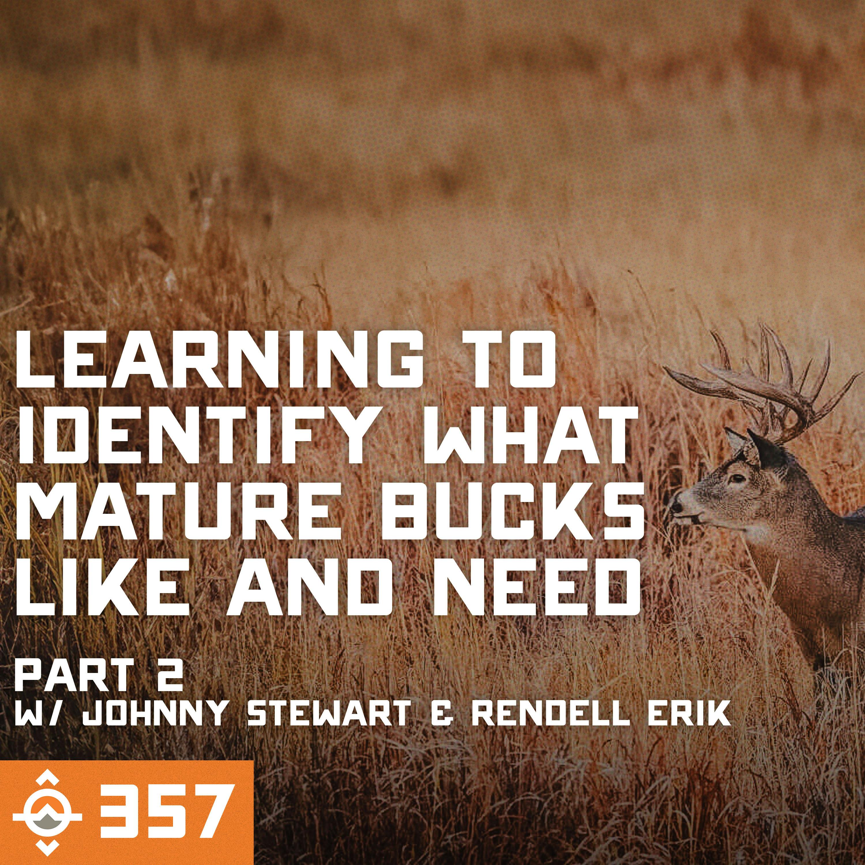 Ep. 357: Learning to Identify What Mature Bucks LIKE & NEED - Pt 2 with Johnny Stewart and Rendell Erik
