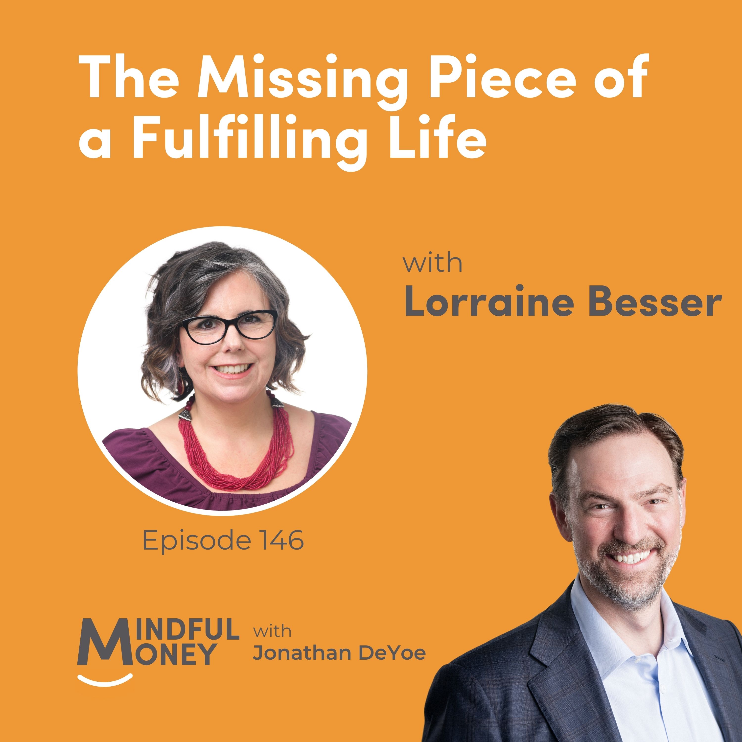 Dr. Lorraine Besser — The Missing Piece of a Fulfilling Life with Dr. Lorraine Besser