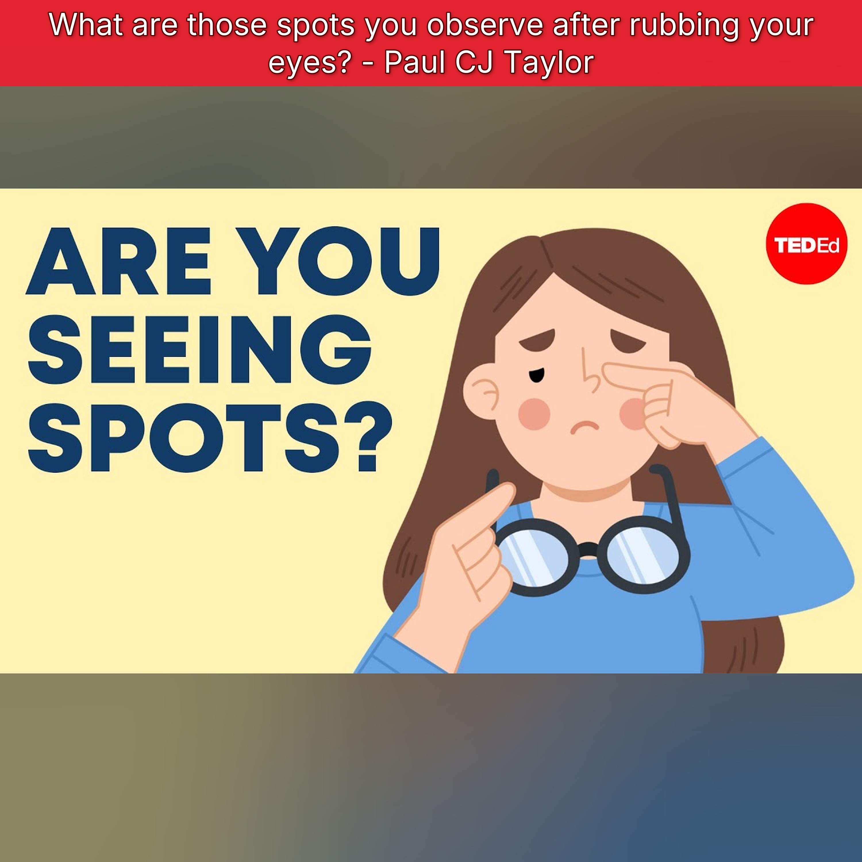 What are those spots you observe after rubbing your eyes? - Paul CJ Taylor episode artwork
