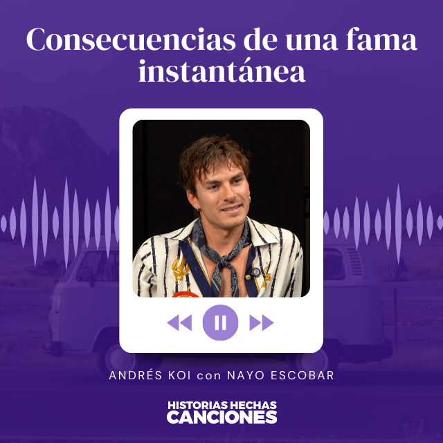 383. Consecuencias de una fama instantánea - Andrés Koi con Nayo Escobar