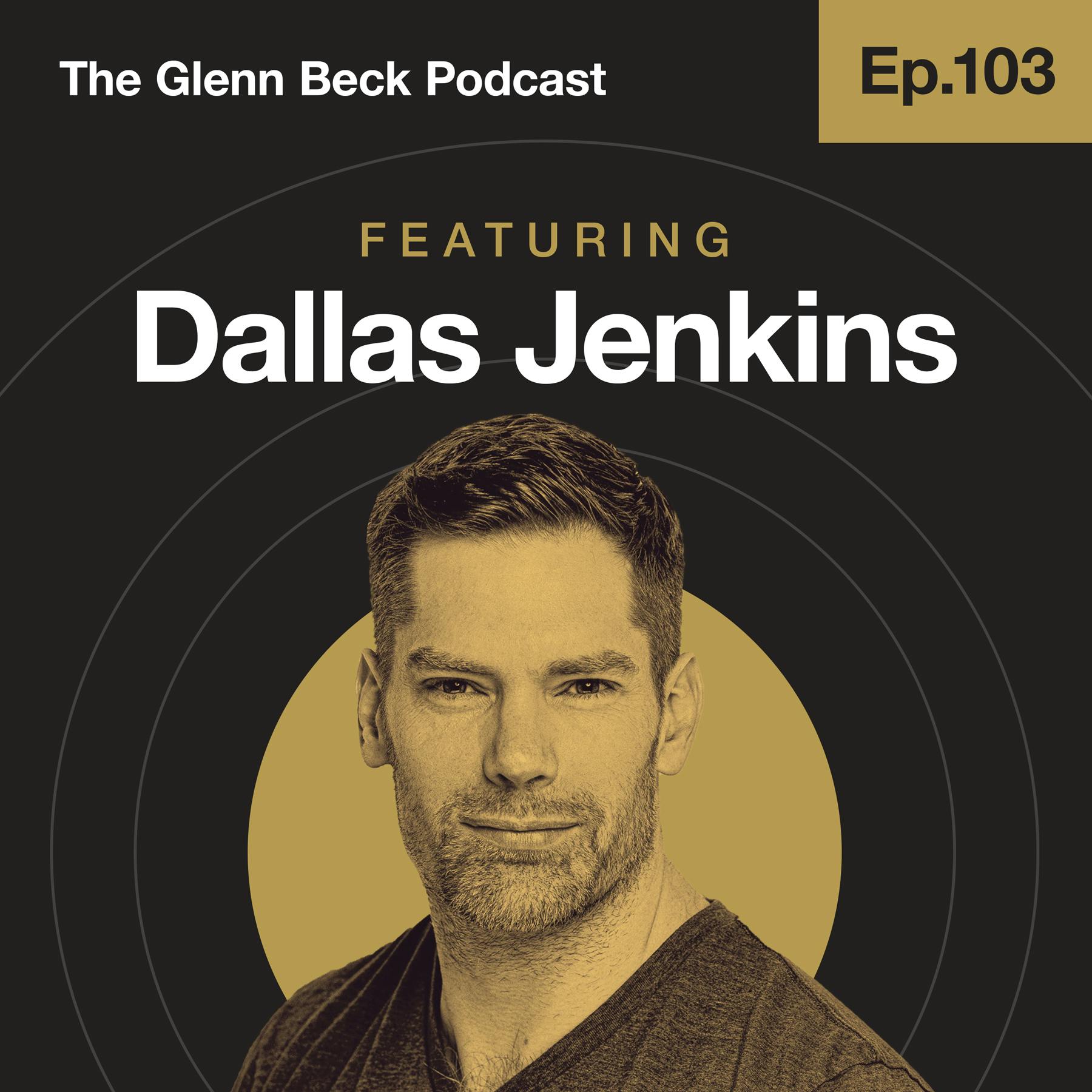 Ep 103 | Who Is the Real Jesus? | Dallas Jenkins | The Glenn Beck Podcast