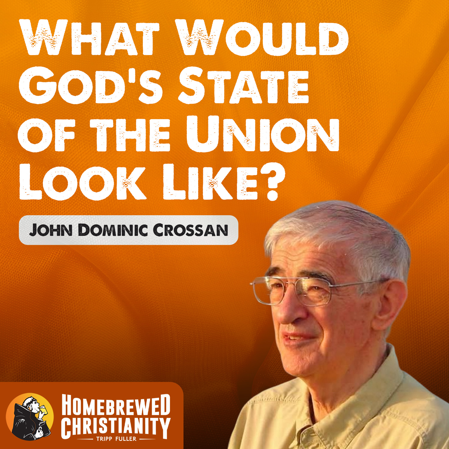 What Would God's State of the Union Look Like? with John Dominic Crossan
