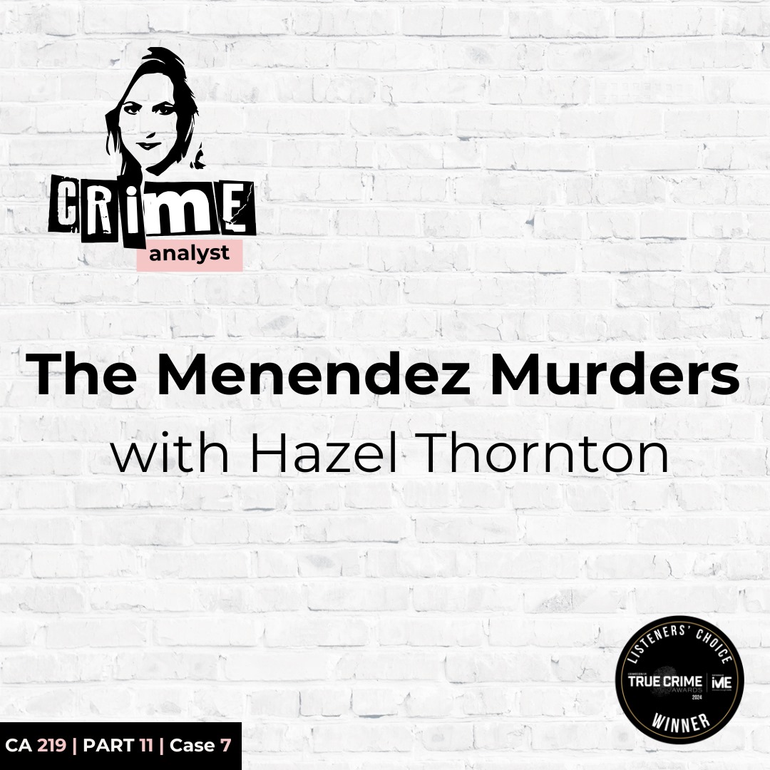 Ep 219: The Menendez Murders with Hazel Thornton, Part 11