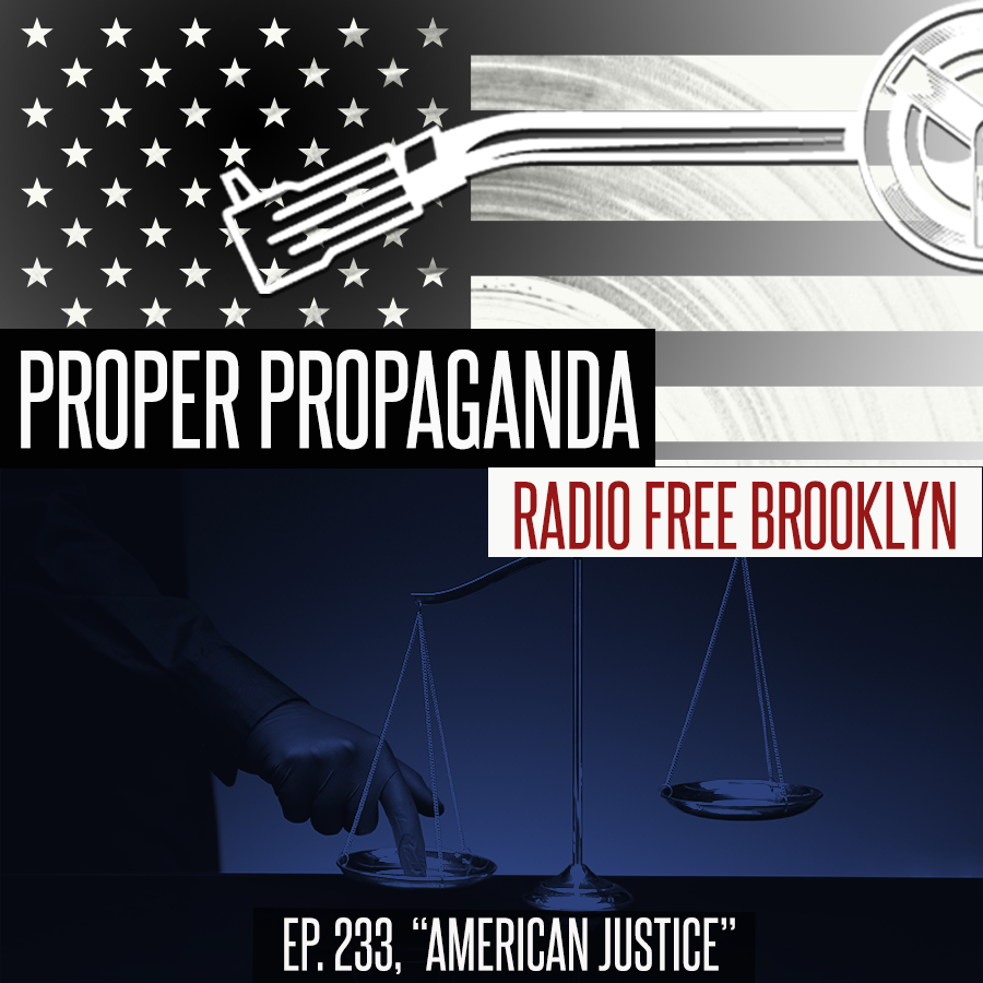 Proper Propaganda  Ep. 233, "American Justice" episode artwork
