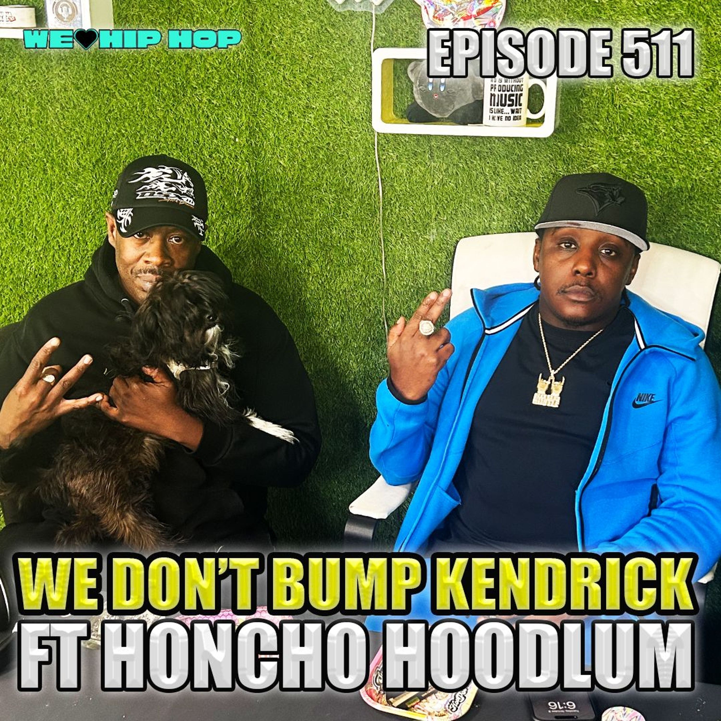 Episode 511 | We Don't Bump Kendrick ft. Honcho Hoodlum | We Love Hip Hop Podcast episode artwork