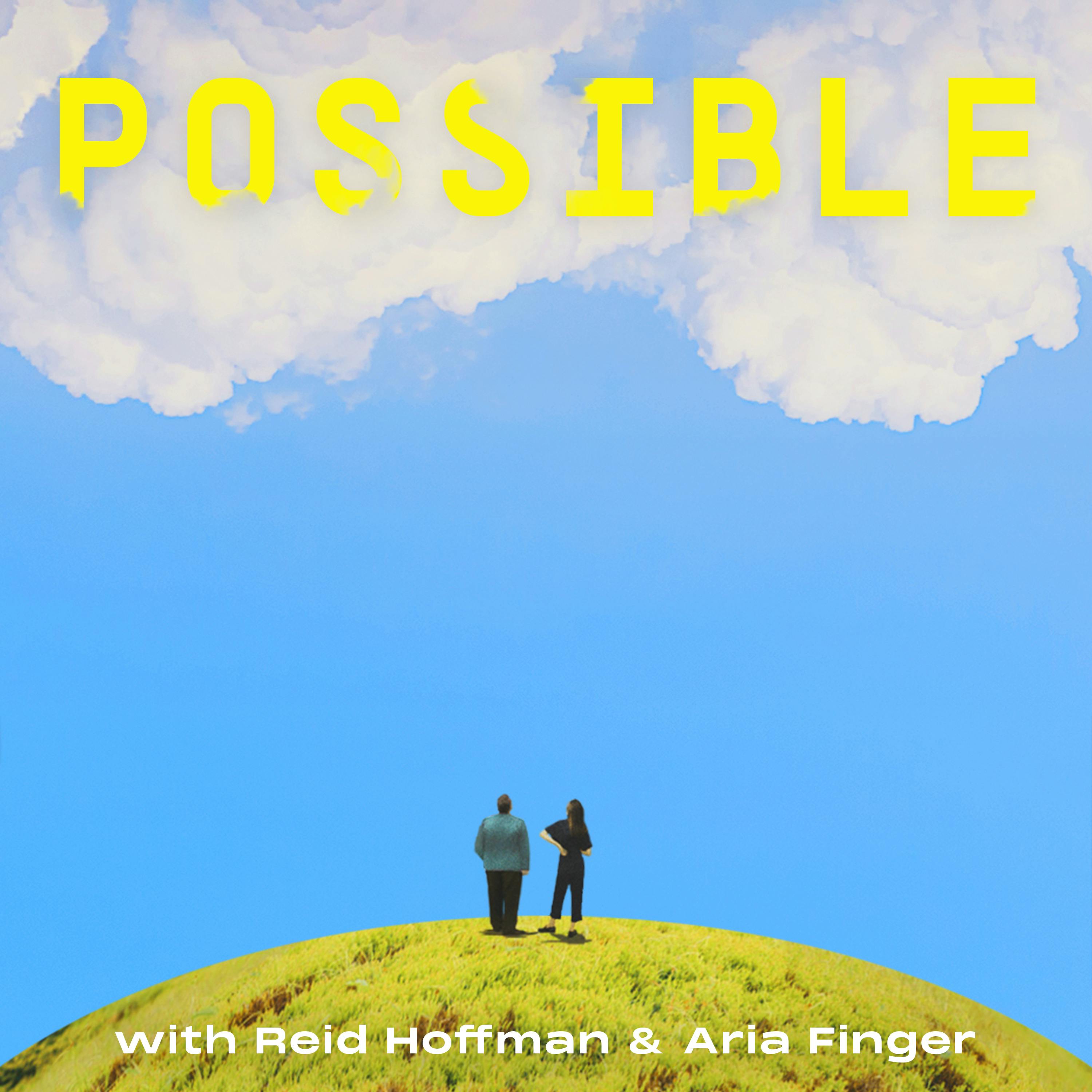 Introducing Possible: A New Podcast hosted by Reid Hoffman and Aria Finger