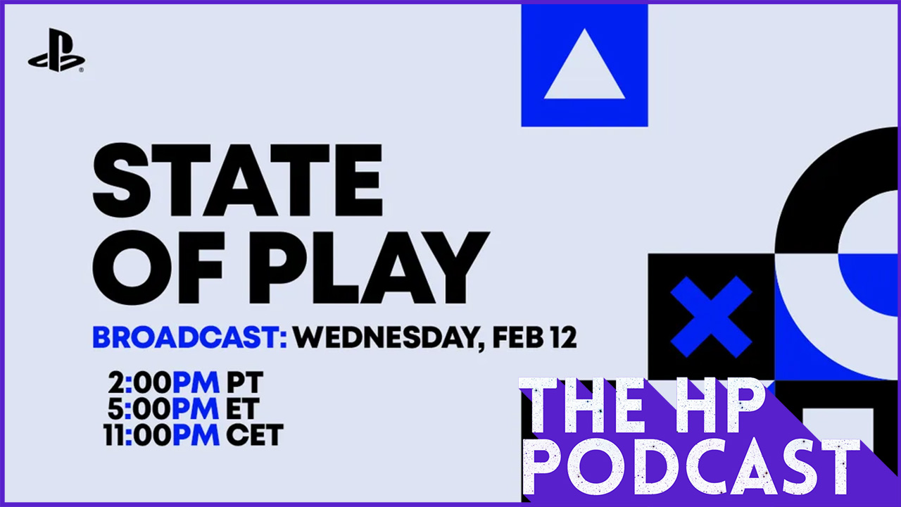 February State of Play - The HP Podcast Episode 315