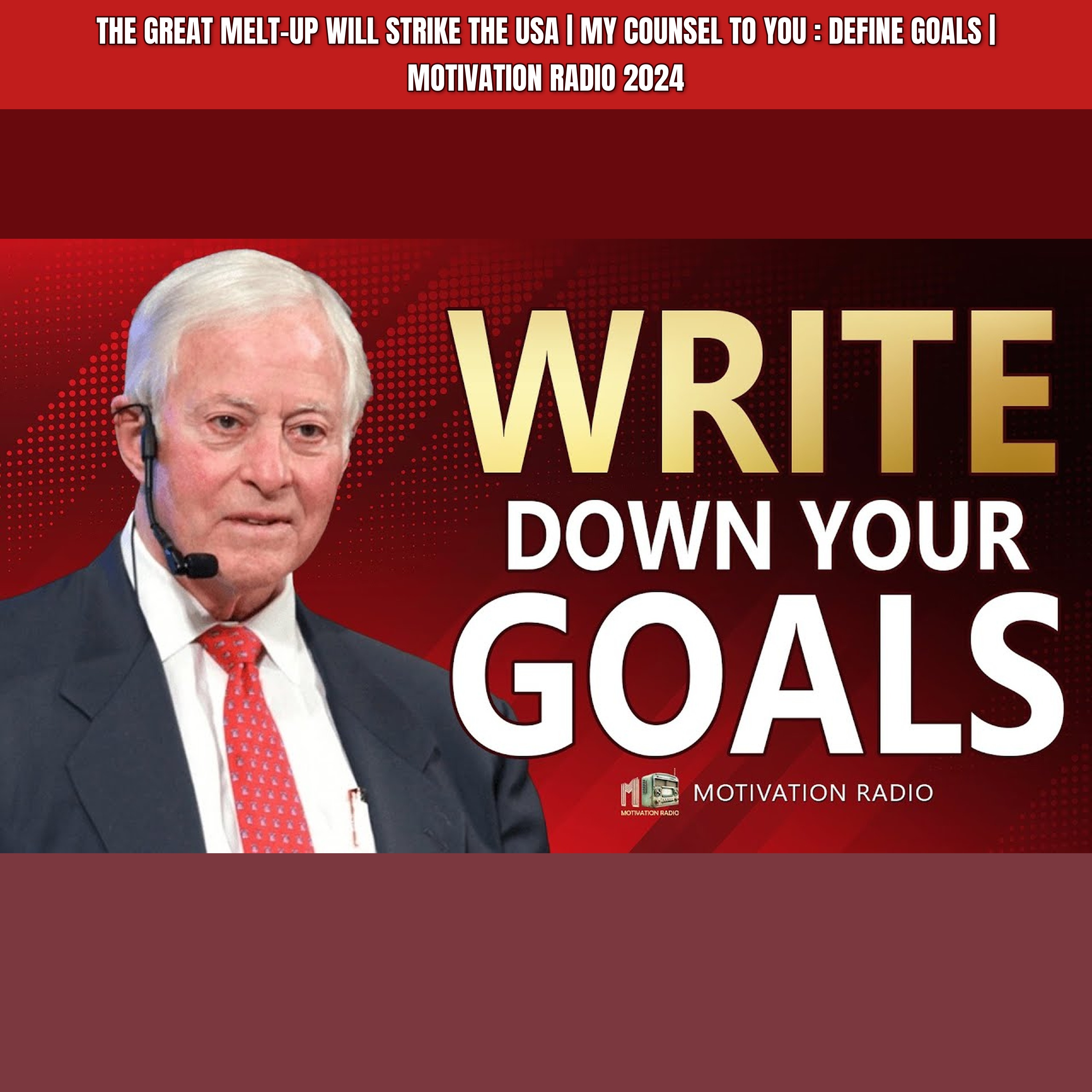 The Great Melt-Up Will Strike The USA | My Counsel to You : DEFINE GOALS | Motivation Radio 2024